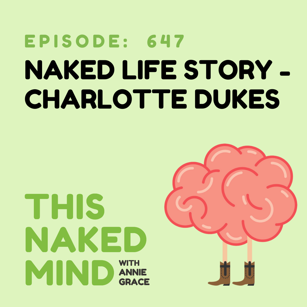EP 647: Naked Life Story - Charlotte D.