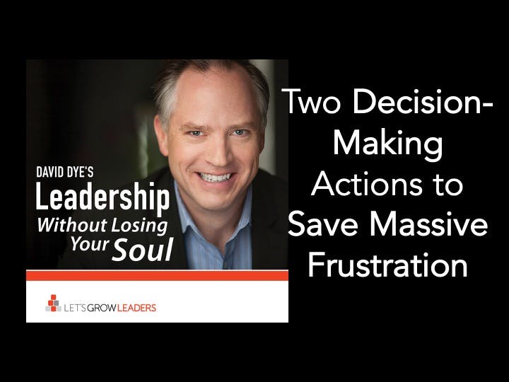 Two Decision-Making Actions that Will Save You Months of Frustration