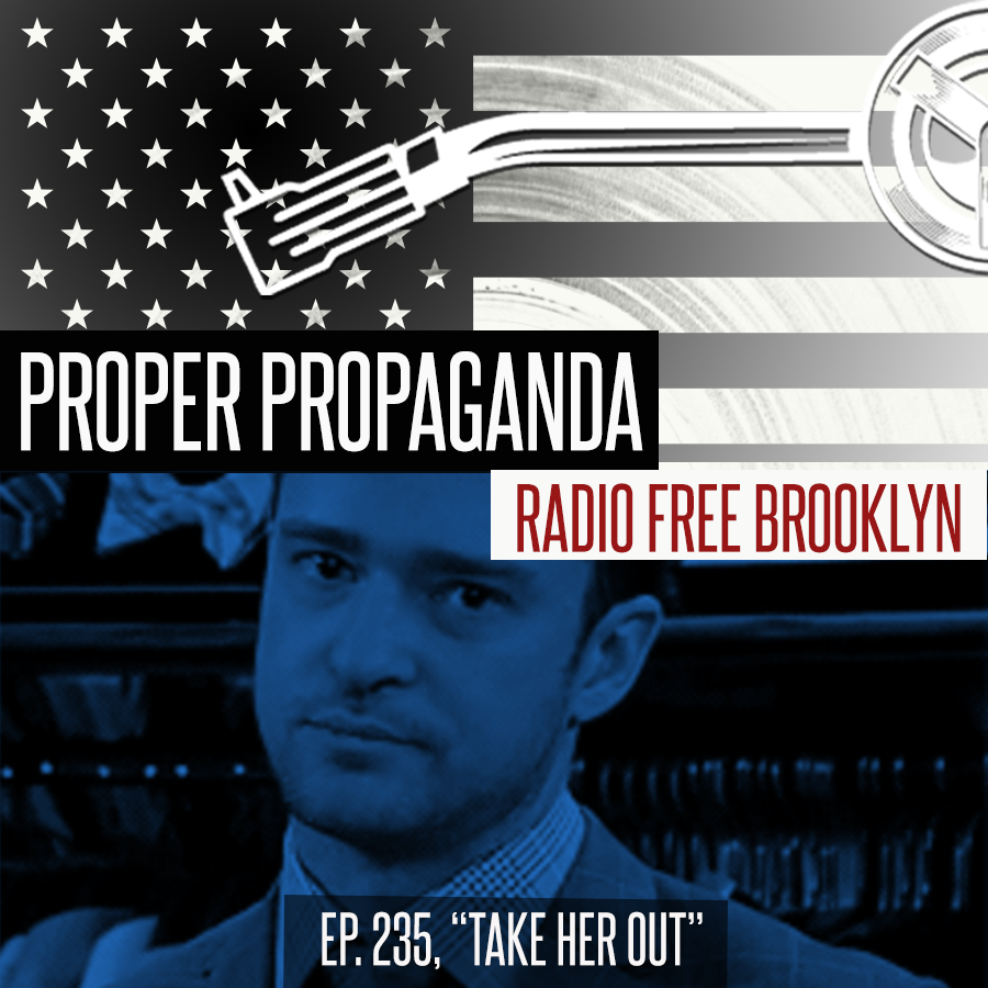 Proper Propaganda  Ep. 235, "Take Her Out" episode artwork