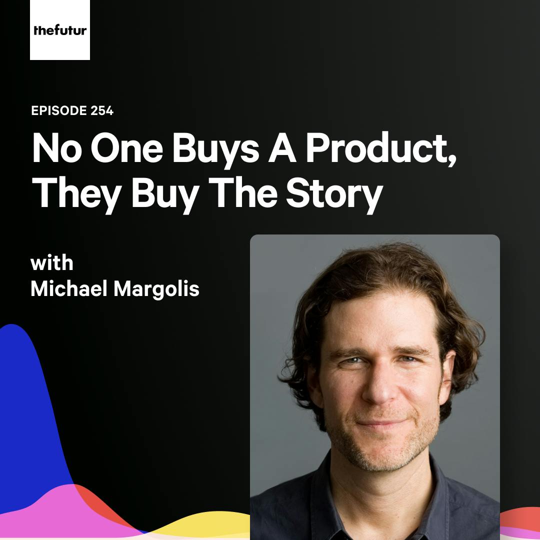 254 - Storytelling Is A Superpower — with Michael Margolis