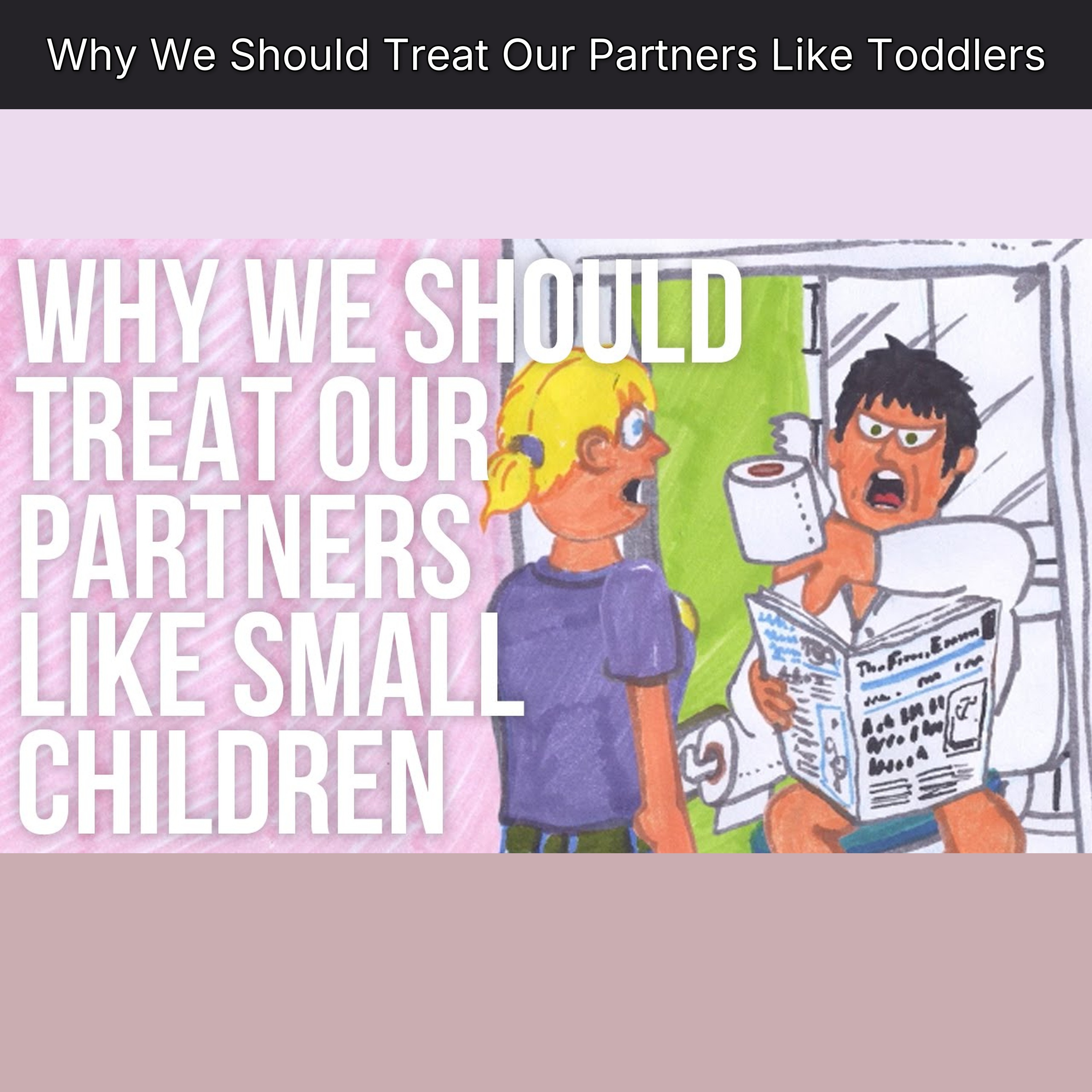 Why We Should Treat Our Partners Like Toddlers