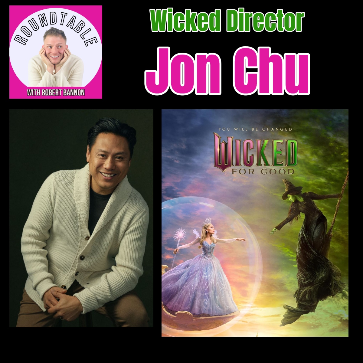 Jon M. Chu on Wicked: For Good — The Spellbinding Finale the World’s Been Waiting For!