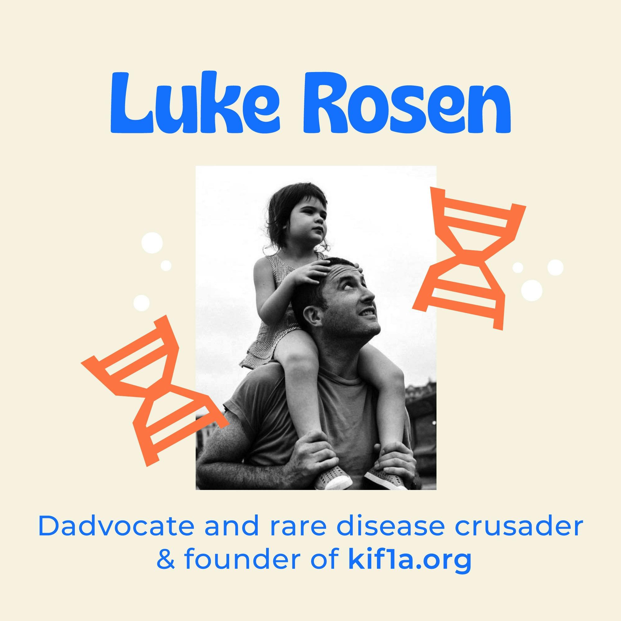 A Dads Fight to Survive Cancer and the Heavy Burdens of Rare Disease with Luke Rosen