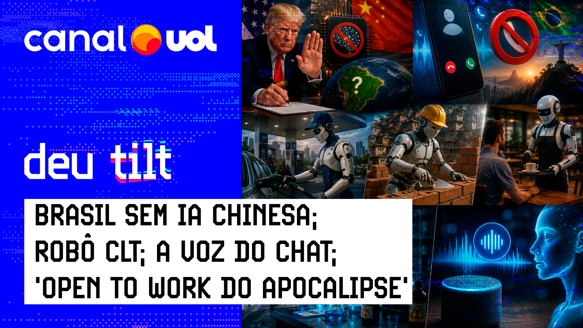 Brasil sem IA chinesa; Fim do ‘Alô, é golpe’; Robô CLT; ‘Open to work do Apocalipse’; A voz do Chat