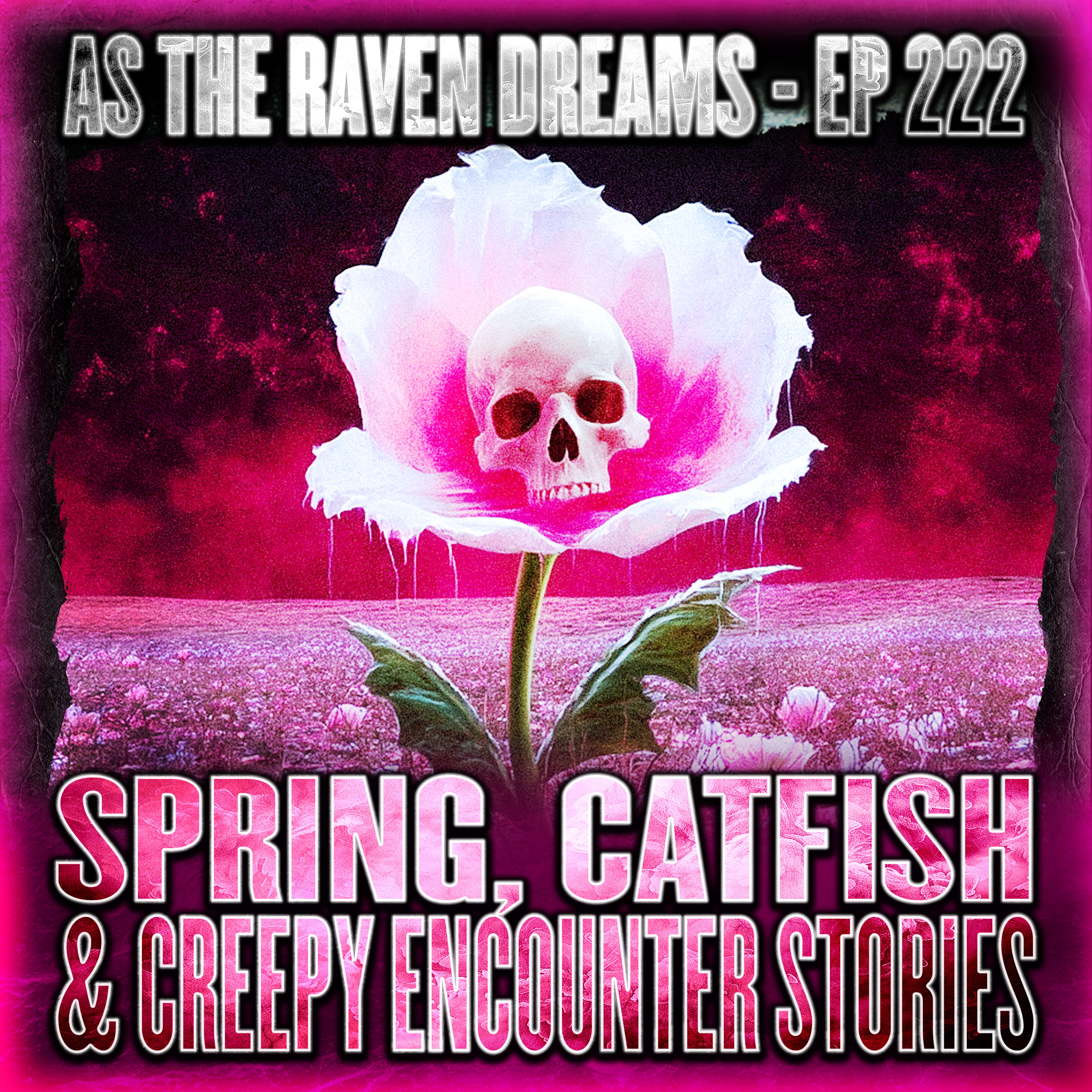 ATRD Ep. 222 - 12 True Scary Stories | Spring, Catfish & Stalker/Stranger Stories