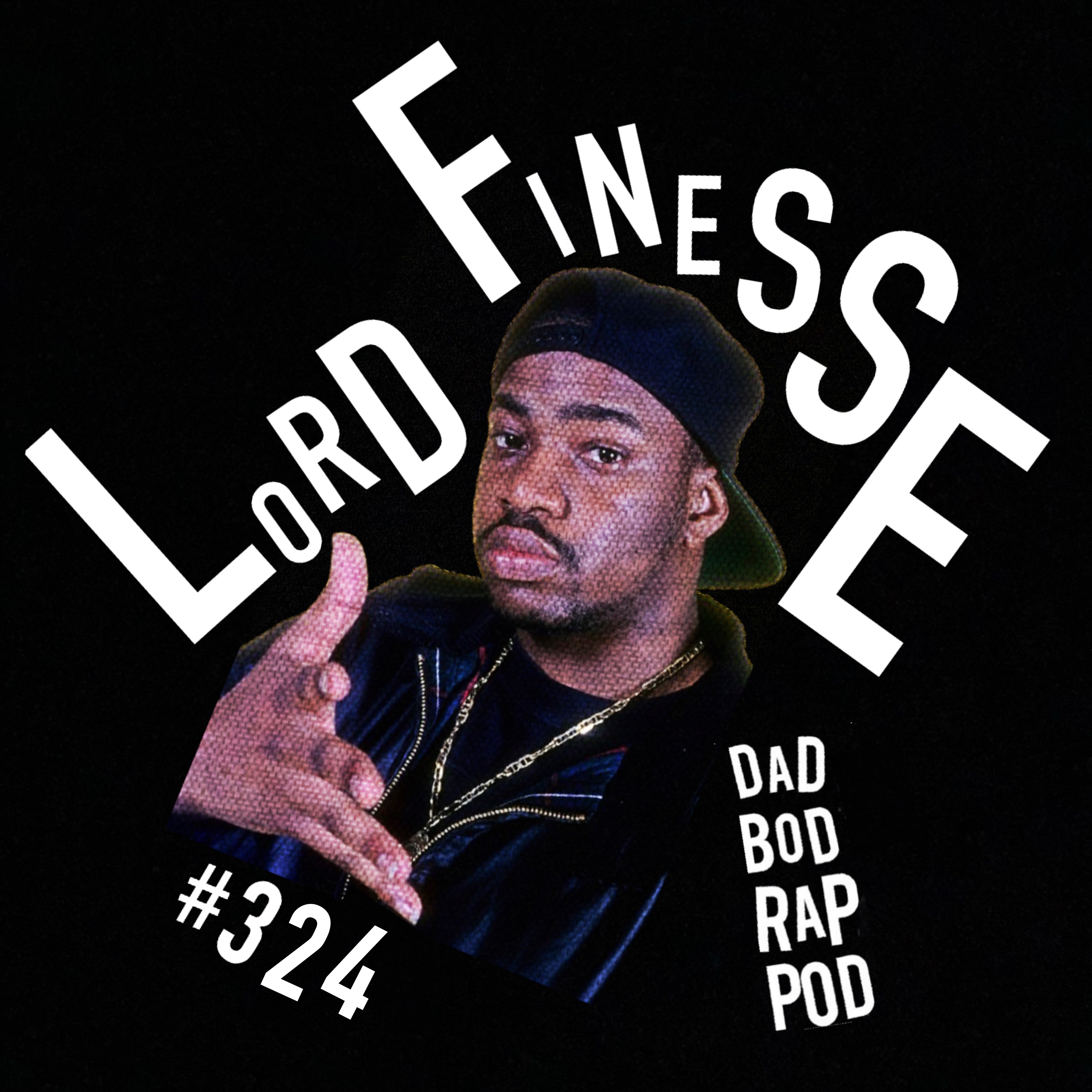Dad Bod Rap Pod episode art: Episode 324- Compounds & Punchlines with guest Lord Finesse