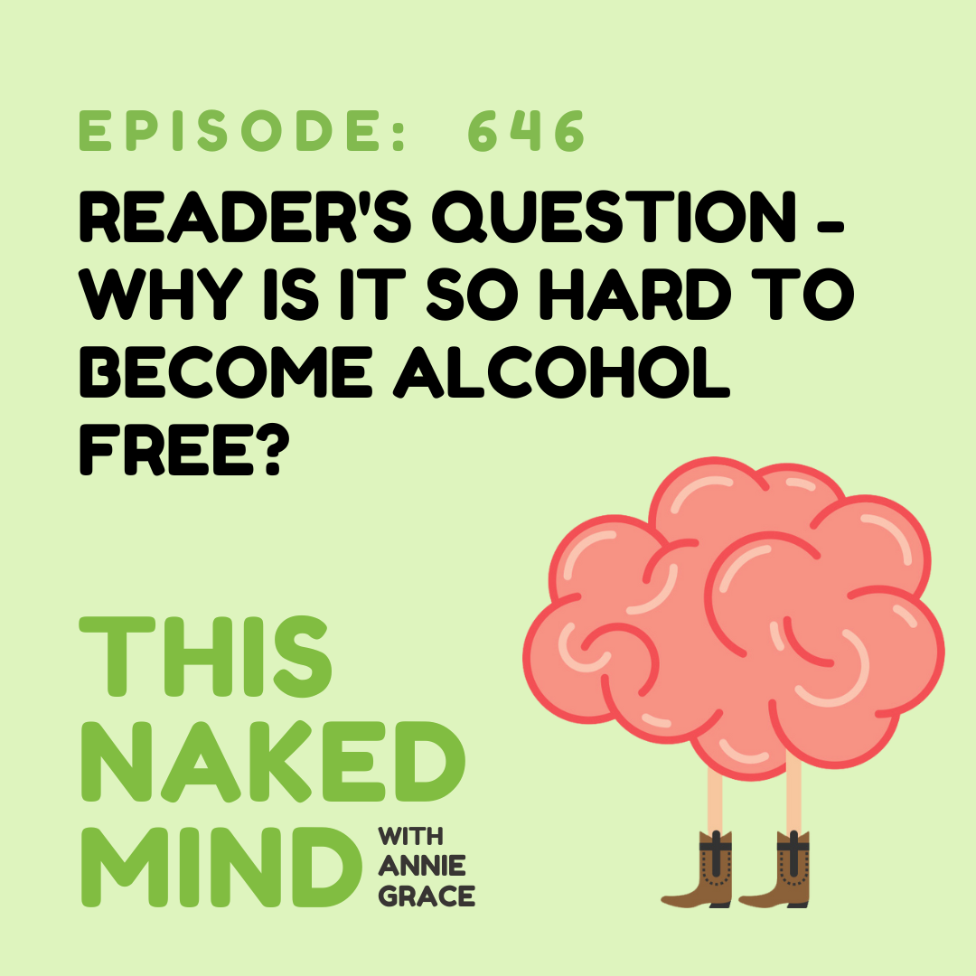 EP 646: Reader’s Question - Why is it so hard to become alcohol free?