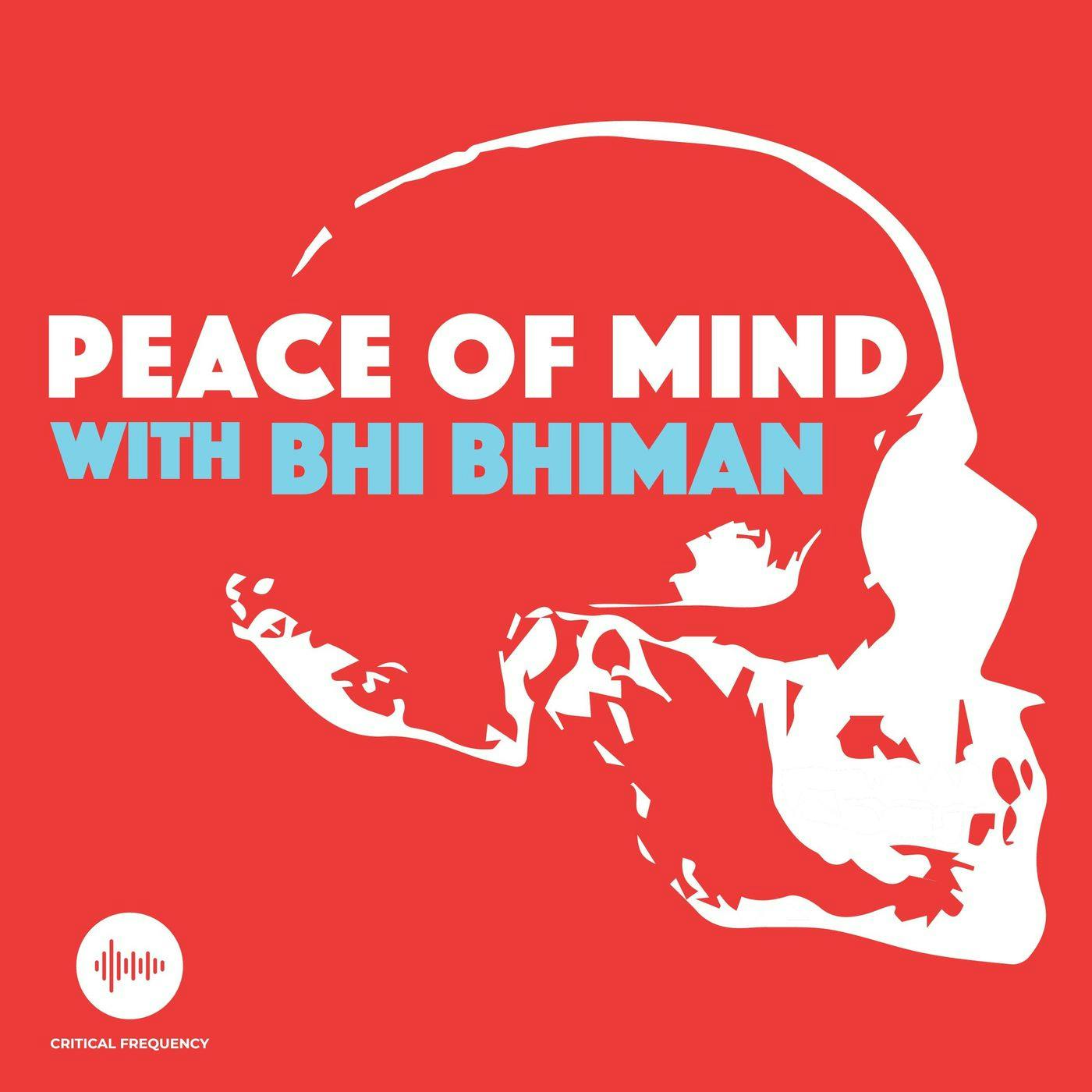 Welcome to Peace of Mind with Bhi Bhiman Welcome to Peace of Mind with Bhi Bhiman