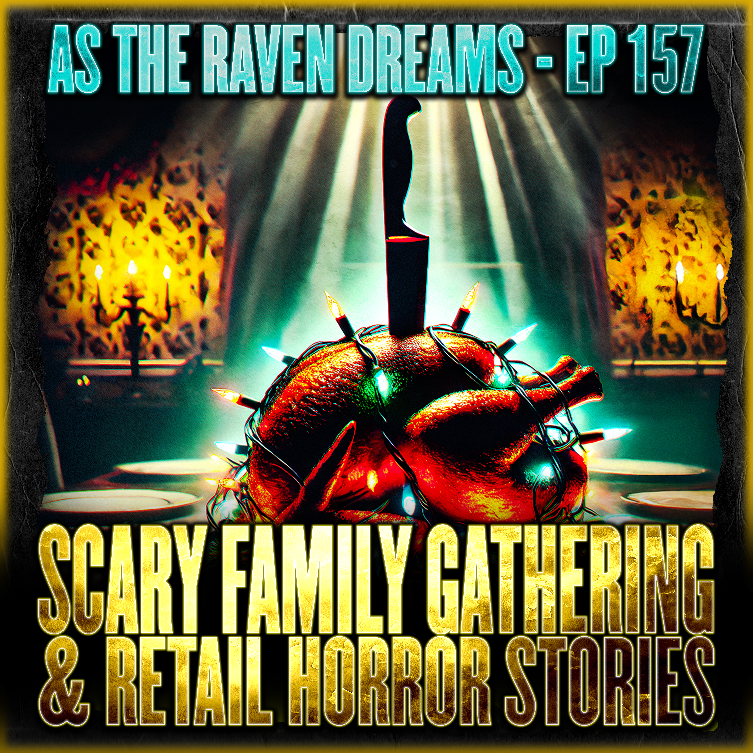 ATRD Ep. 157 - Scary Family Gathering Stories & Retail Horror Stories