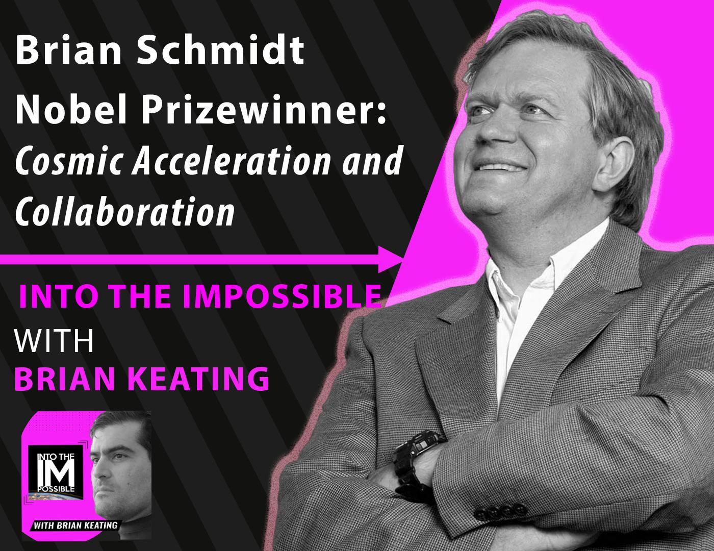 Brian Schmidt:Nobel Prizewinner: Cosmic Acceleration and Collaboration ​(#201)