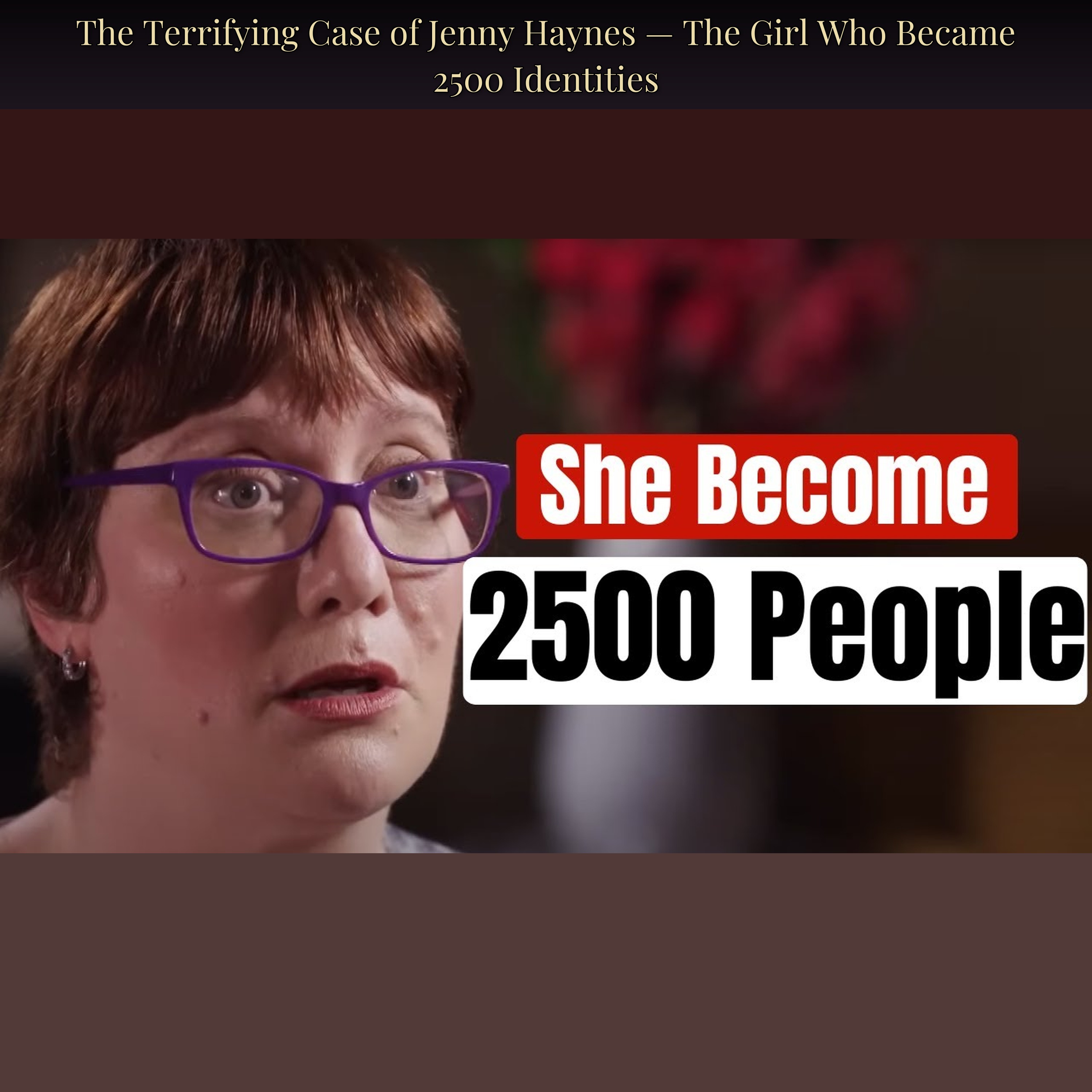 The Terrifying Case of Jenny Haynes — The Girl Who Became 2500 Identities