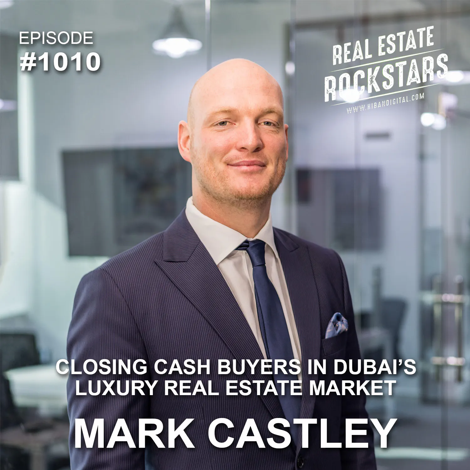 1010: Closing Cash Buyers in Dubai’s Luxury Real Estate Market - Mark Castley