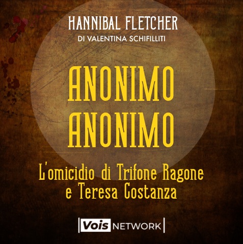 Ep. 17 Anonimo Anonimo – L’omicidio di Trifone Ragone e Teresa Costanza