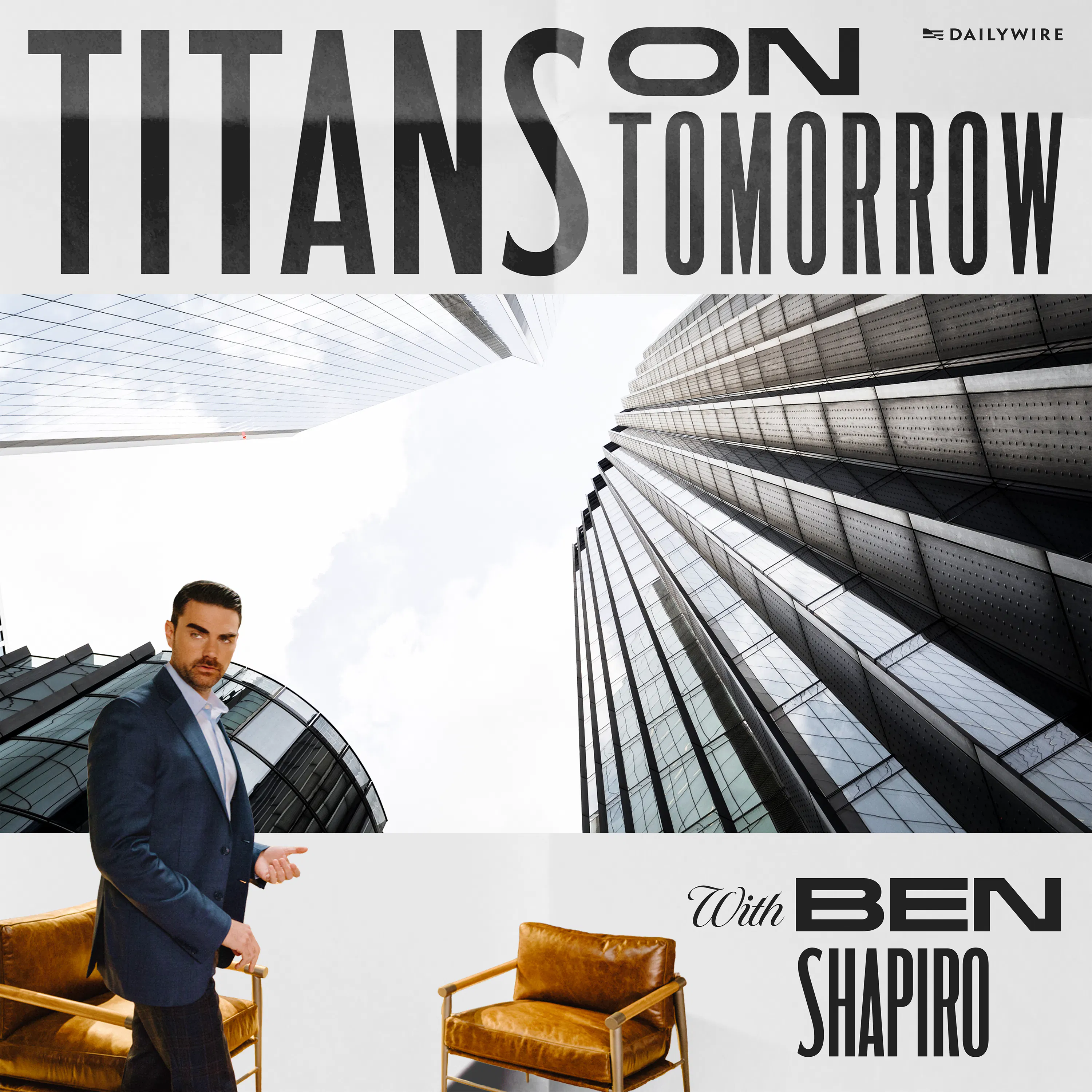 Titans on Tomorrow with Ben Shapiro Podcast Titans on Tomorrow with Ben Shapiro