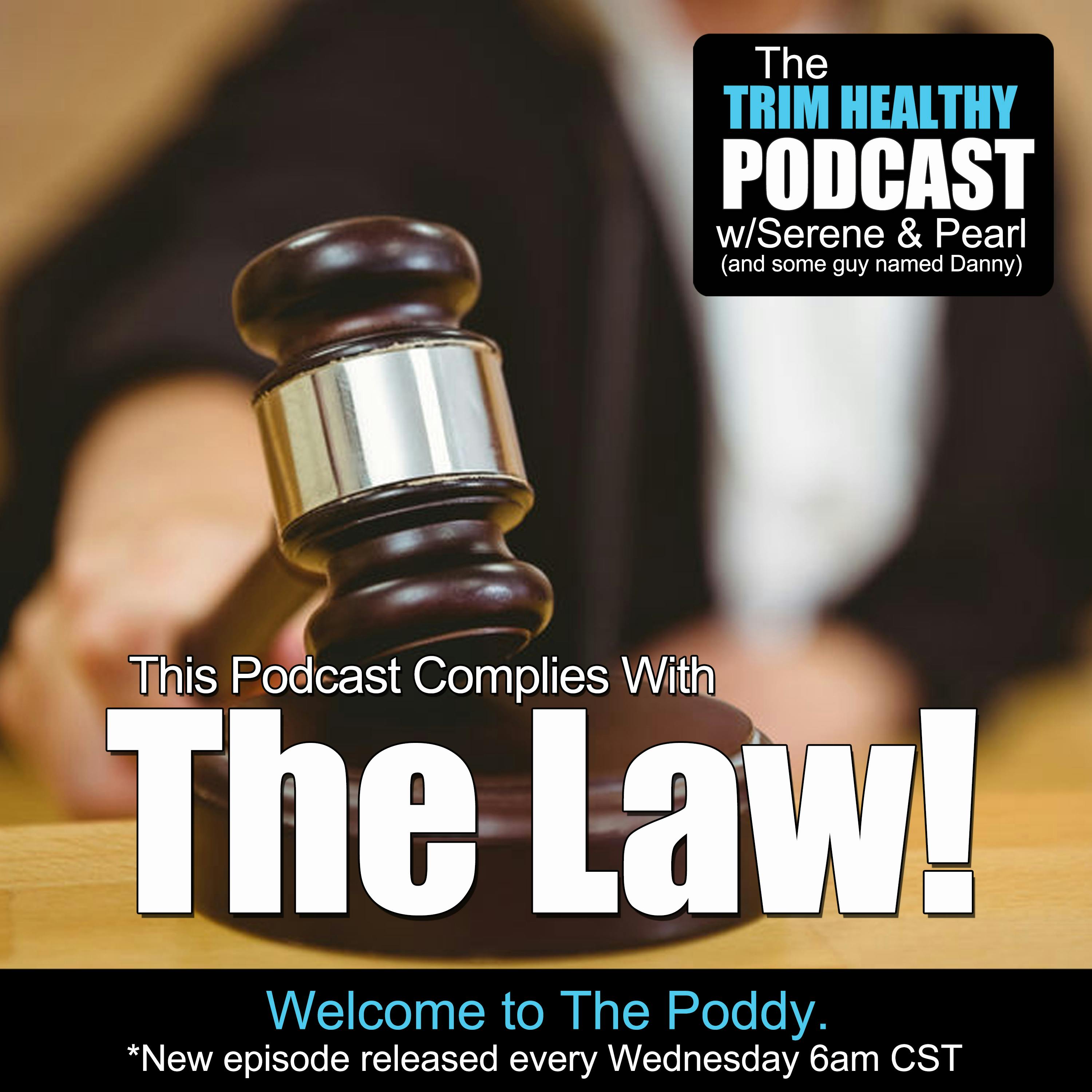 Ep 178: This Podcast Complies With The Law!