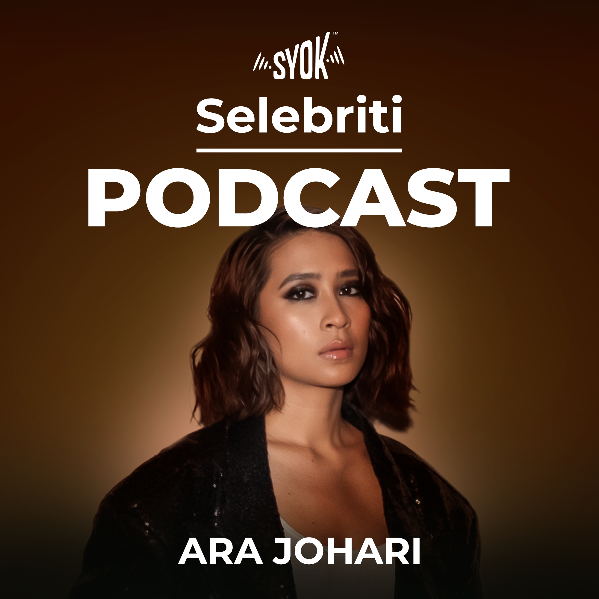 Selebriti Podcast: Ara Johari - SYOK Podcast [BM]