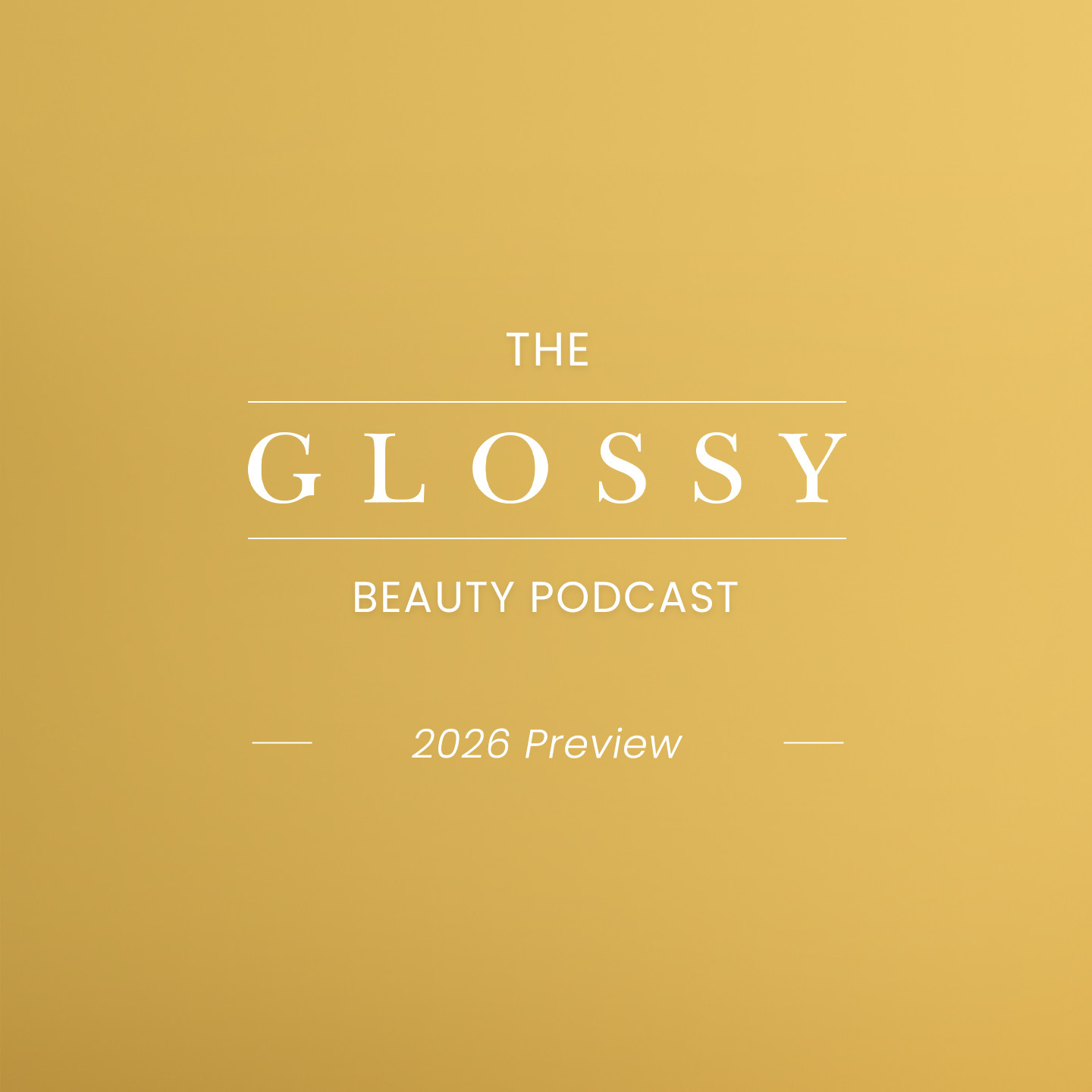 The Glossy Beauty Podcast’s 2026 predictions