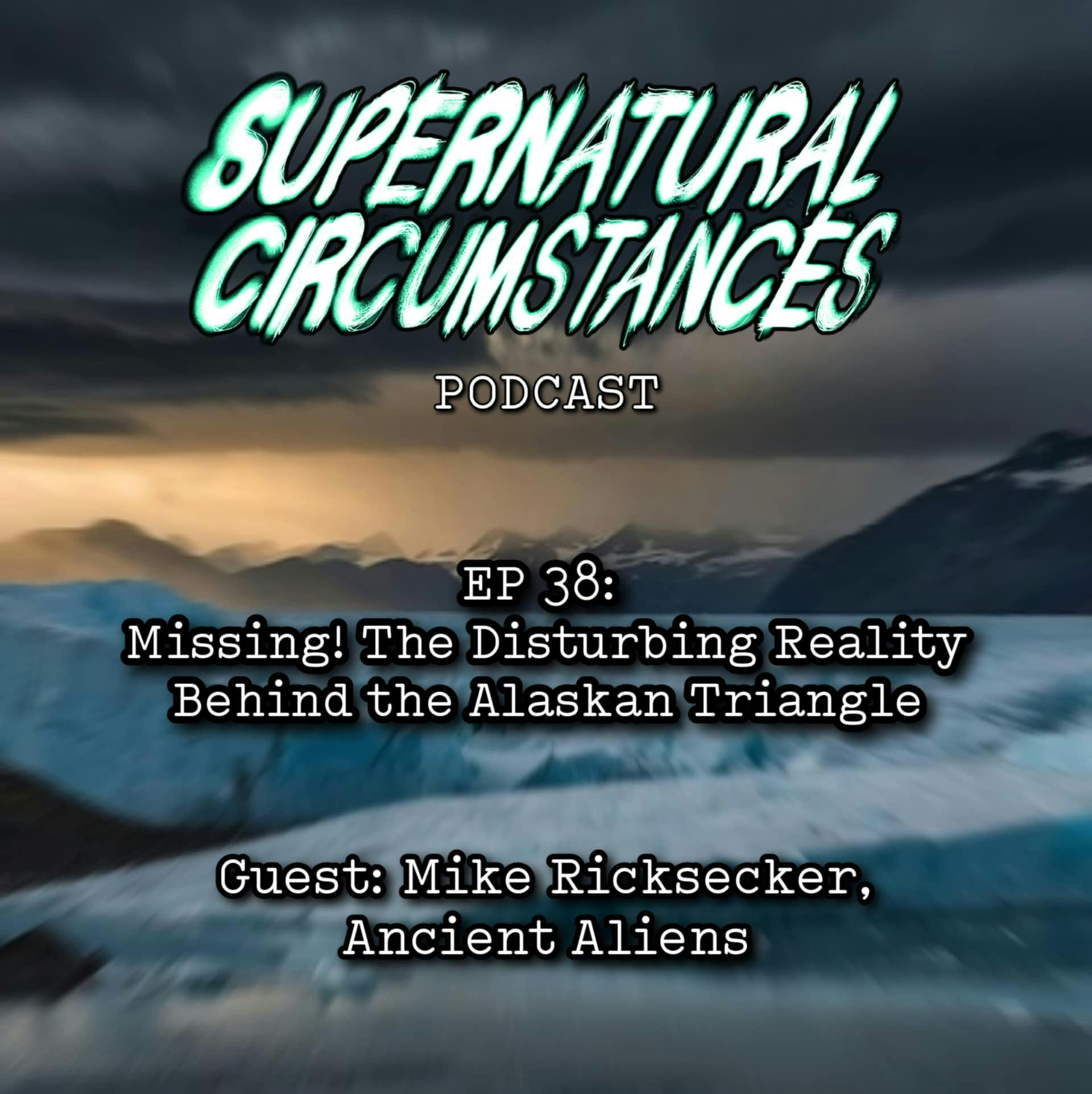 Missing! The Disturbing Reality Behind the Alaskan Triangle (with Mike Ricksecker) Missing! The Disturbing Reality Behind the Alaskan Triangle (with Mike Ricksecker)
