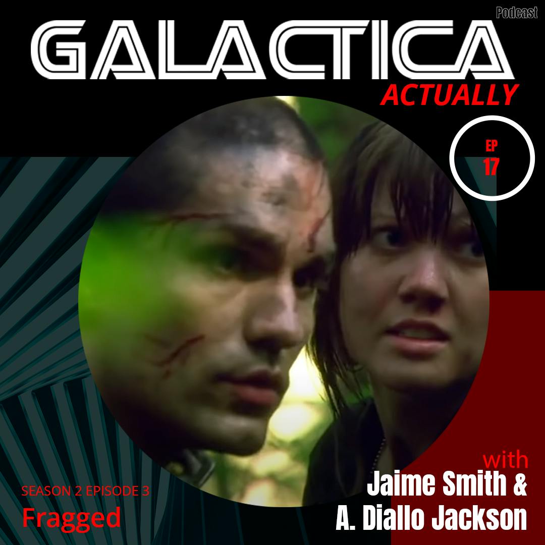 Galactica Actually - S2E3 Fragged Galactica Actually - S2E3 Fragged