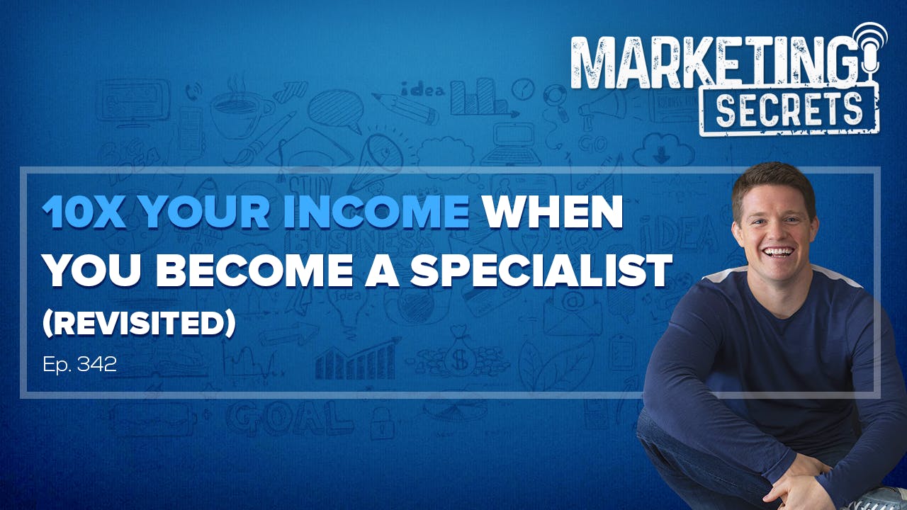 10X Your Income When You Become A Specialist (Revisited!)