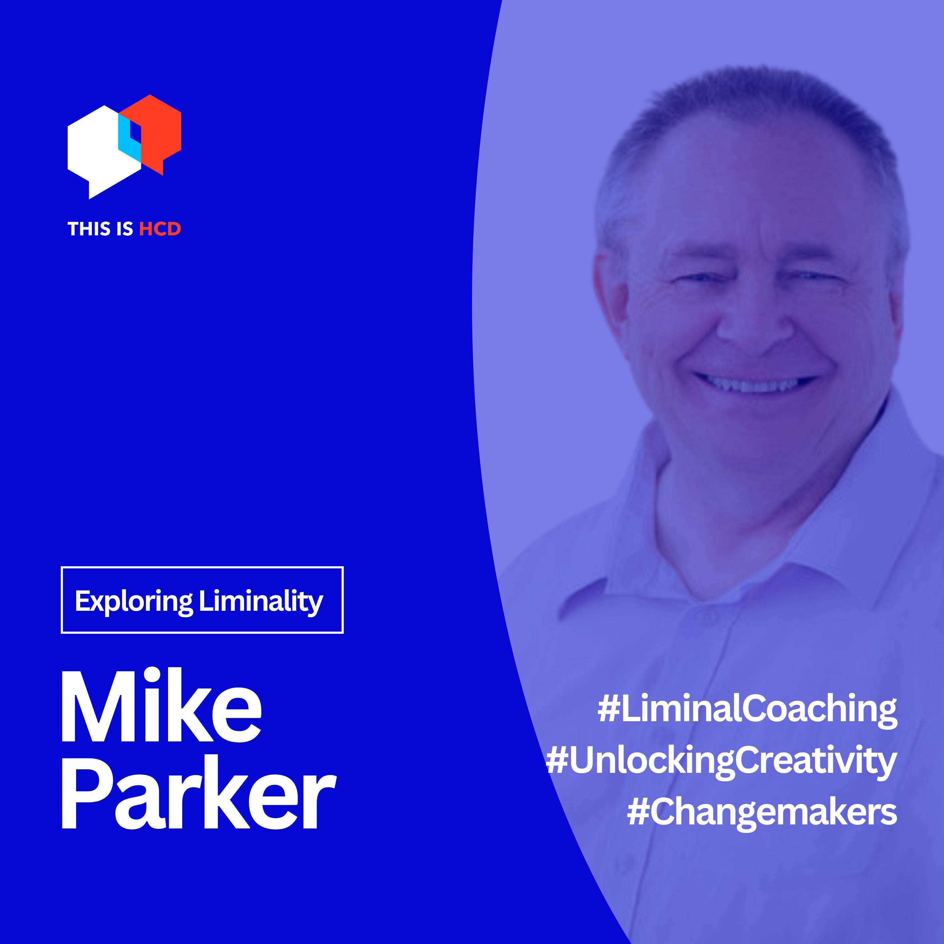 "Unlocking Creativity: Exploring Liminal Coaching with Mike Parker"