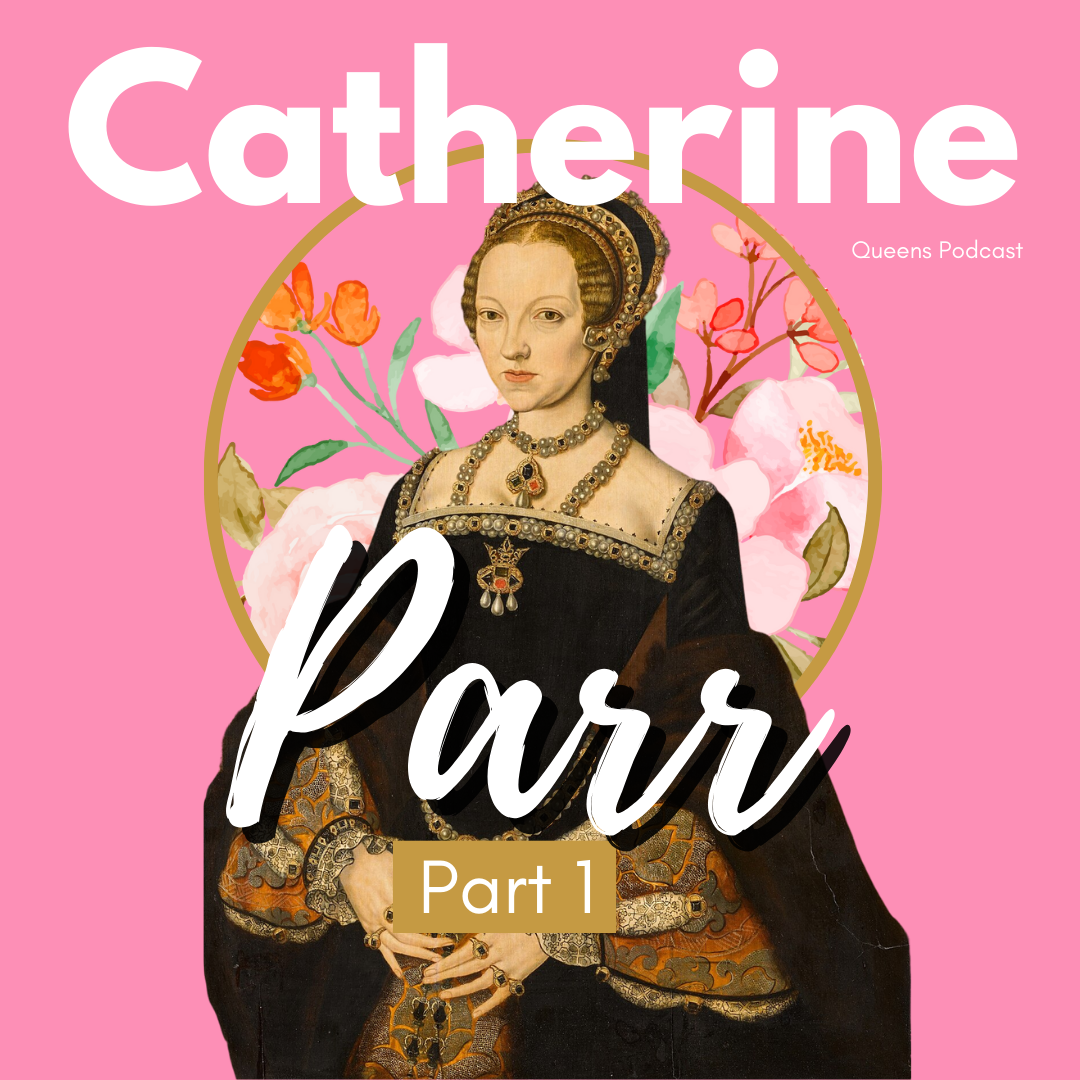Catherine Parr, part 1