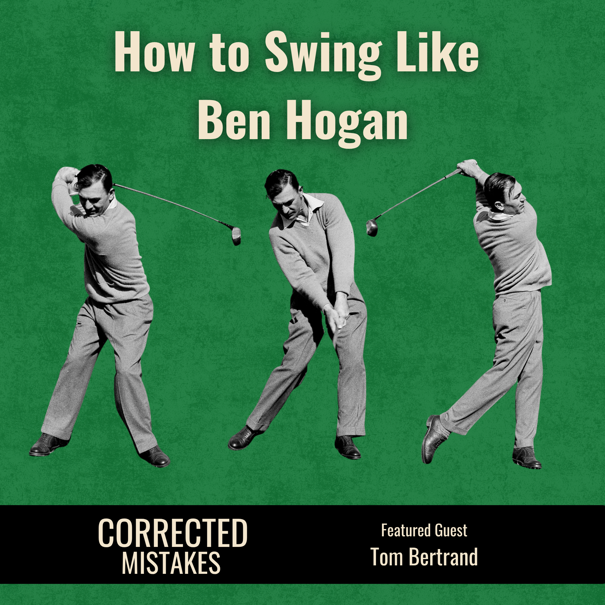 How to Swing Like Ben Hogan with Tom Bertrand