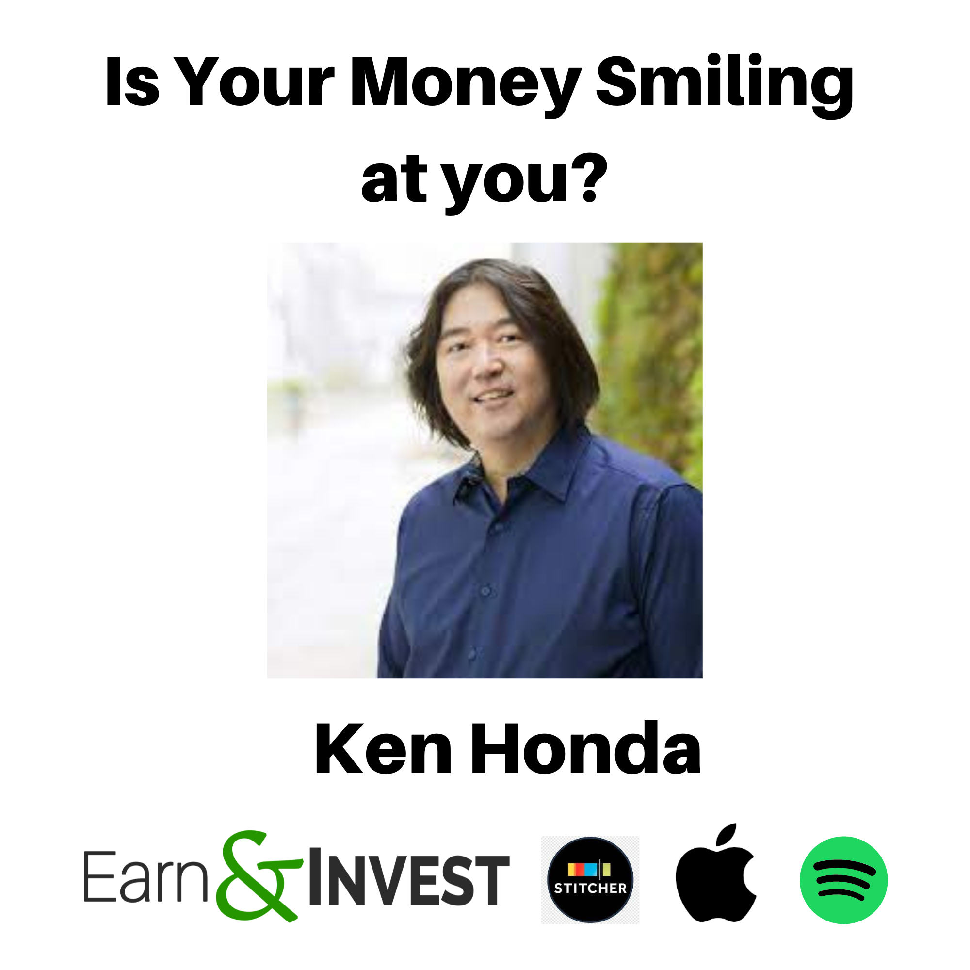 Is Your Money Smiling at You? w/ Ken Honda