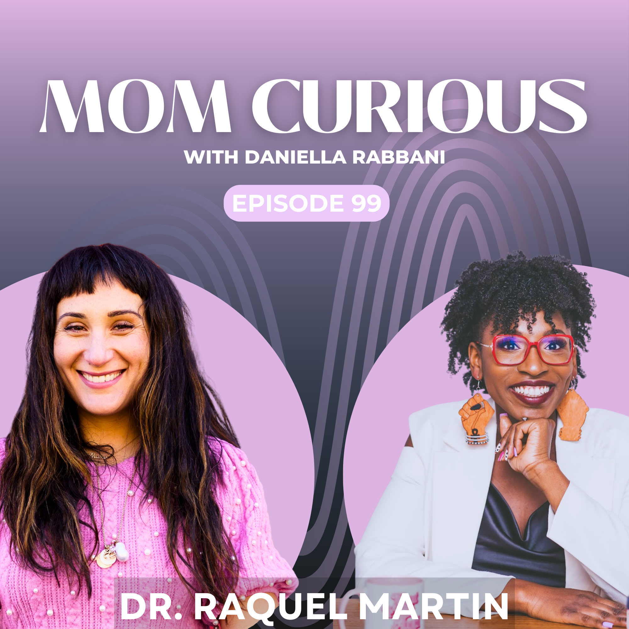 Episode 99: An Engaging Journey into Motherhood and Career with Dr. Raquel Martin episode artwork