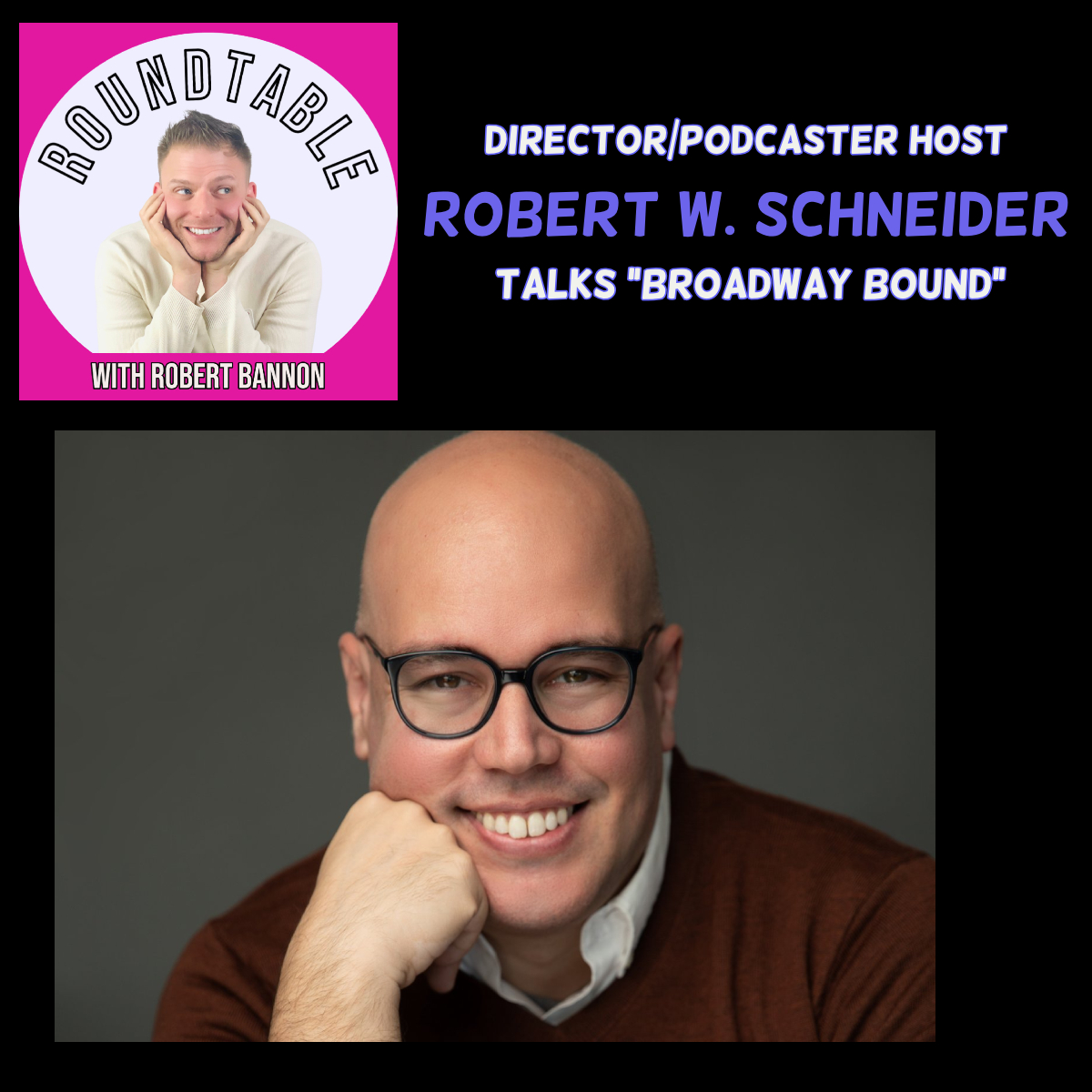 Podcaster/Author/Director Rob W. Schneider Is Here To Talk "Broadway Bound"