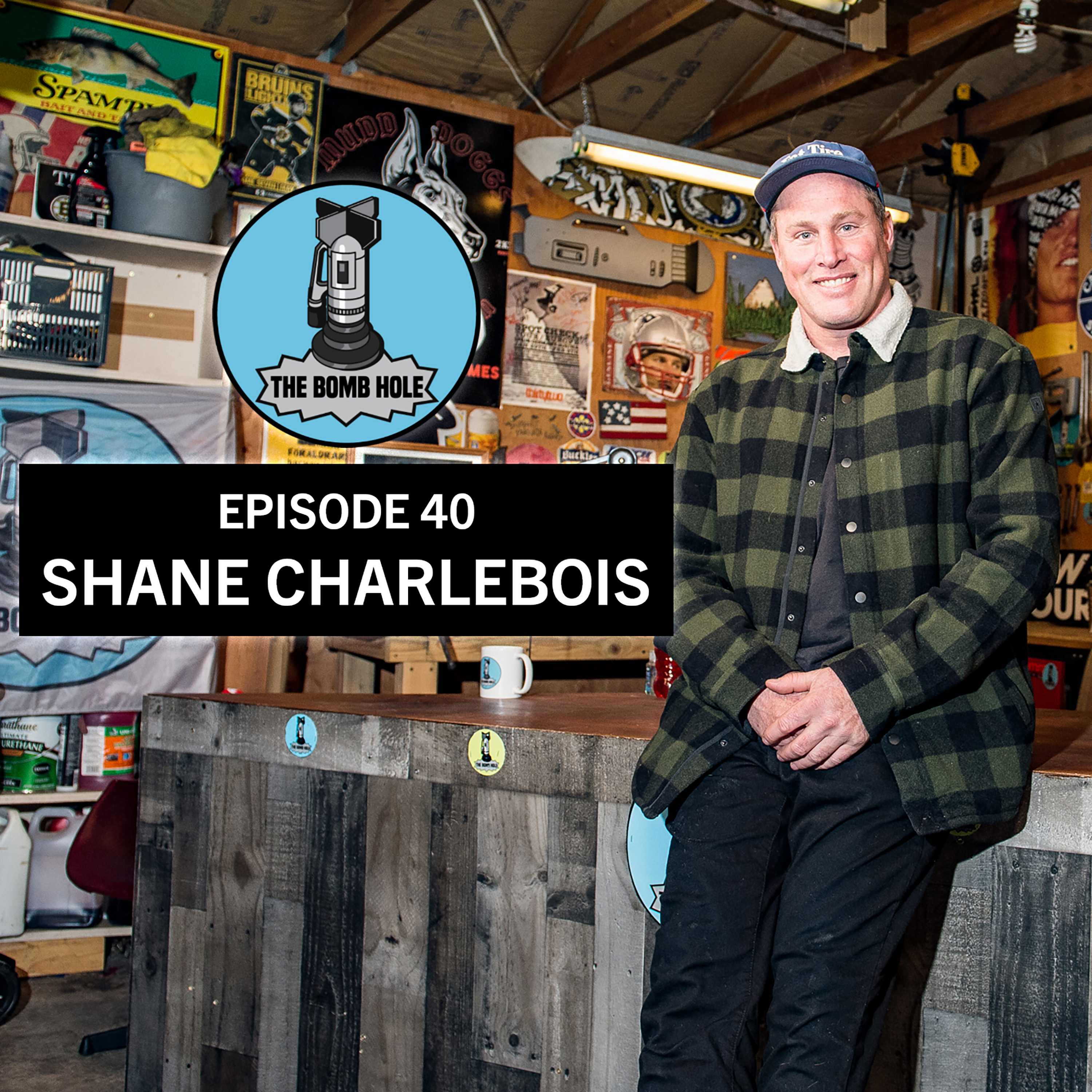 Shane Charlebois | The Bomb Hole Episode 40