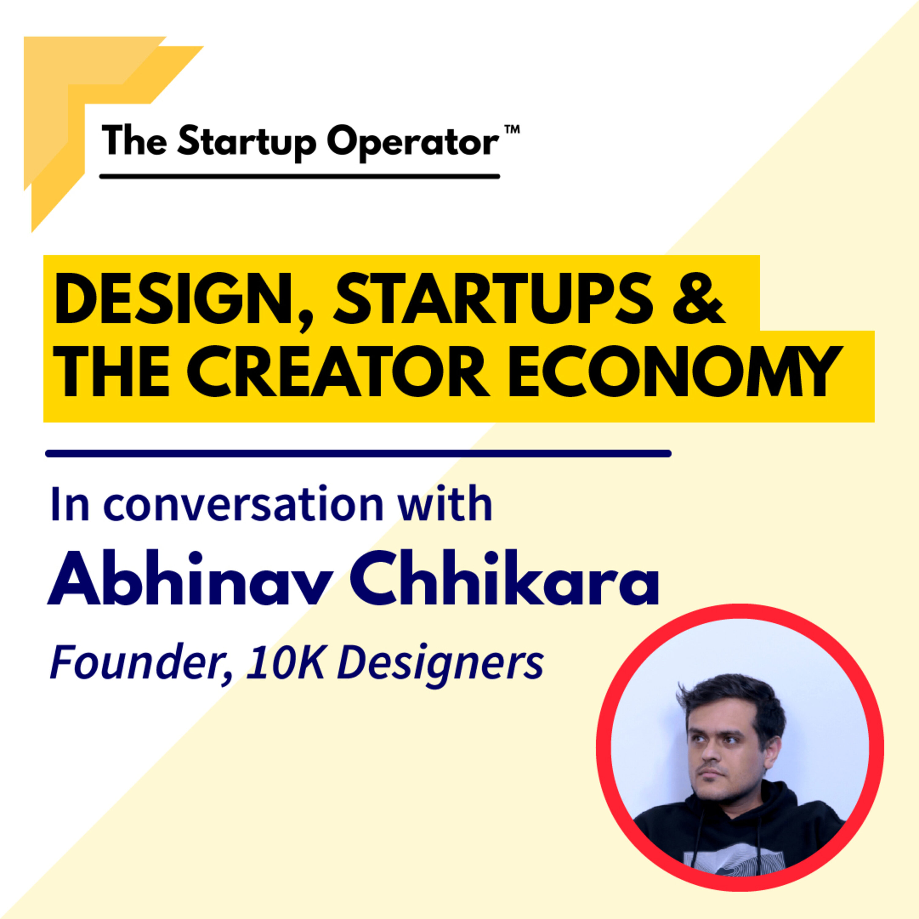 EP 77 : Design, Startups & the Creator Economy | Abhinav Chhikara (Founder, 10K Designers) episode artwork