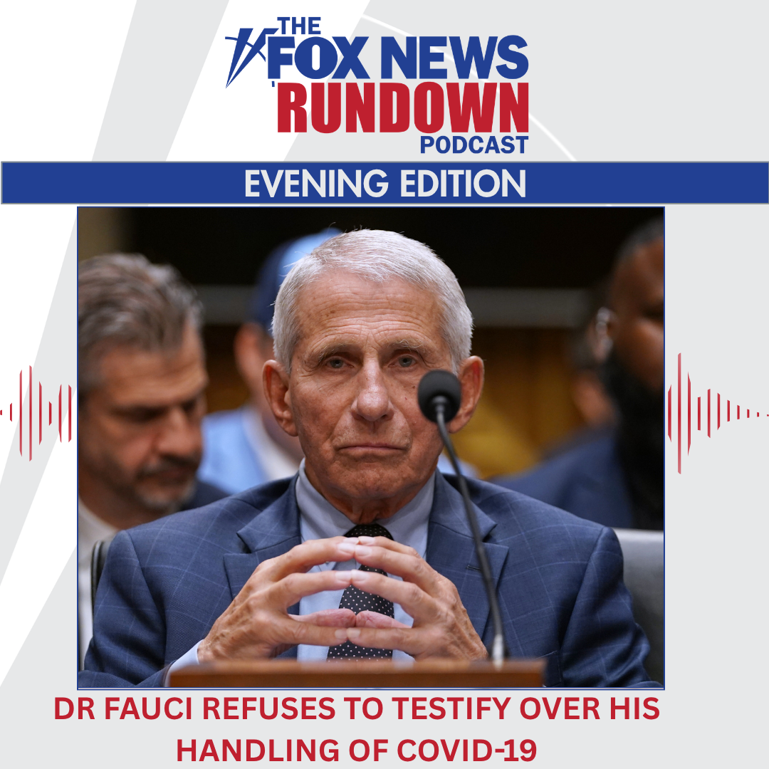 Evening Edition: Dr. Fauci Refuses to Testify Over His Handling of COVID-19