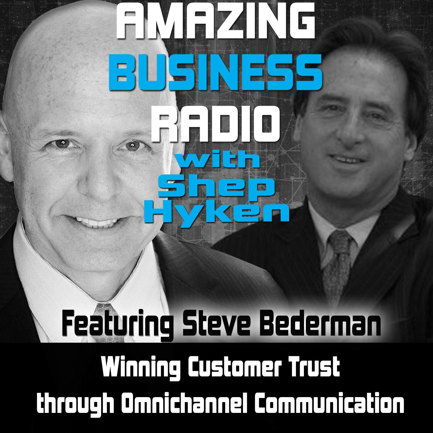 Winning Customer Trust through Omnichannel Communication Featuring Steve Bederman