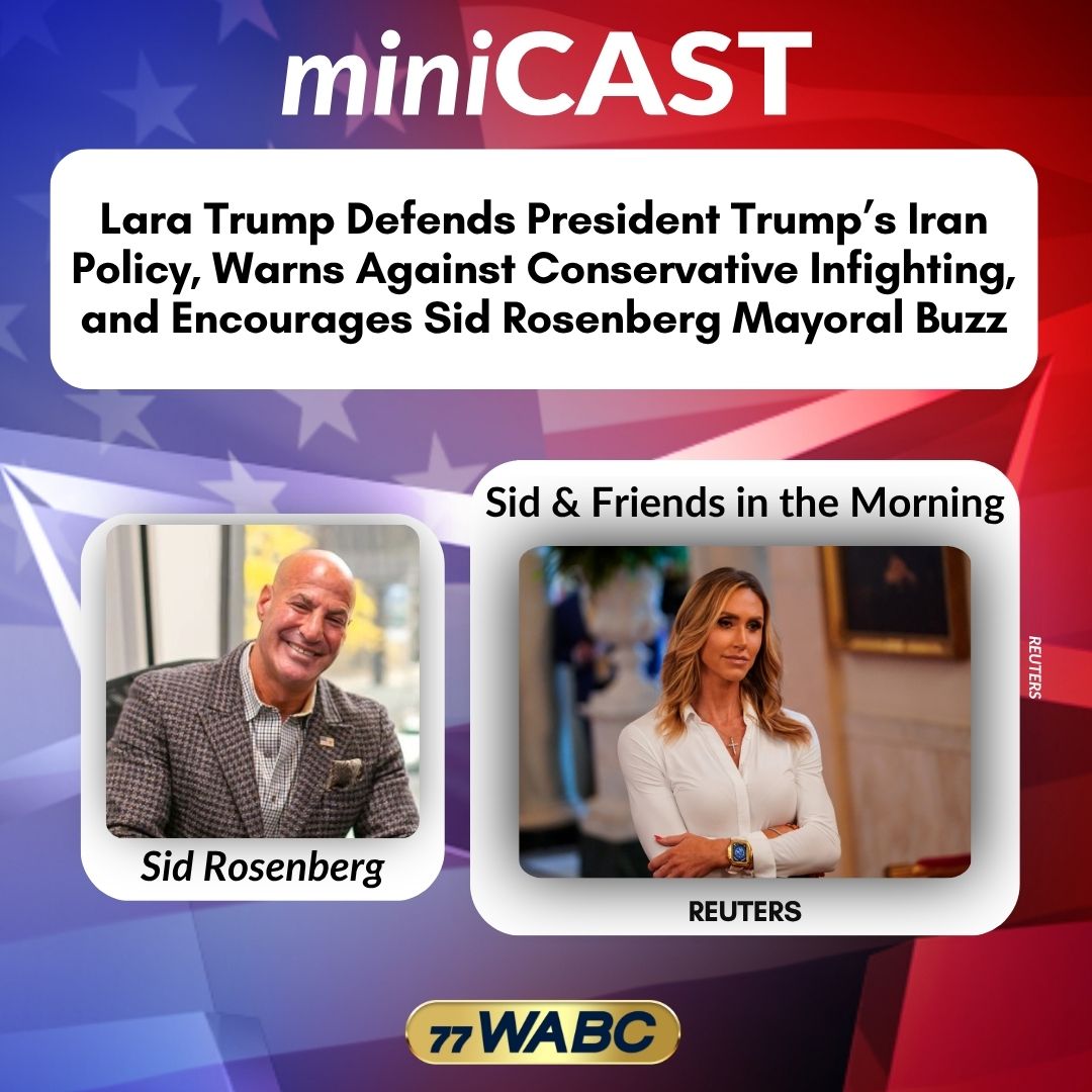 Lara Trump Defends President Trump’s Iran Policy, Warns Against Conservative Infighting, and Encourages Sid Rosenberg Mayoral Buzz | 05-20-26