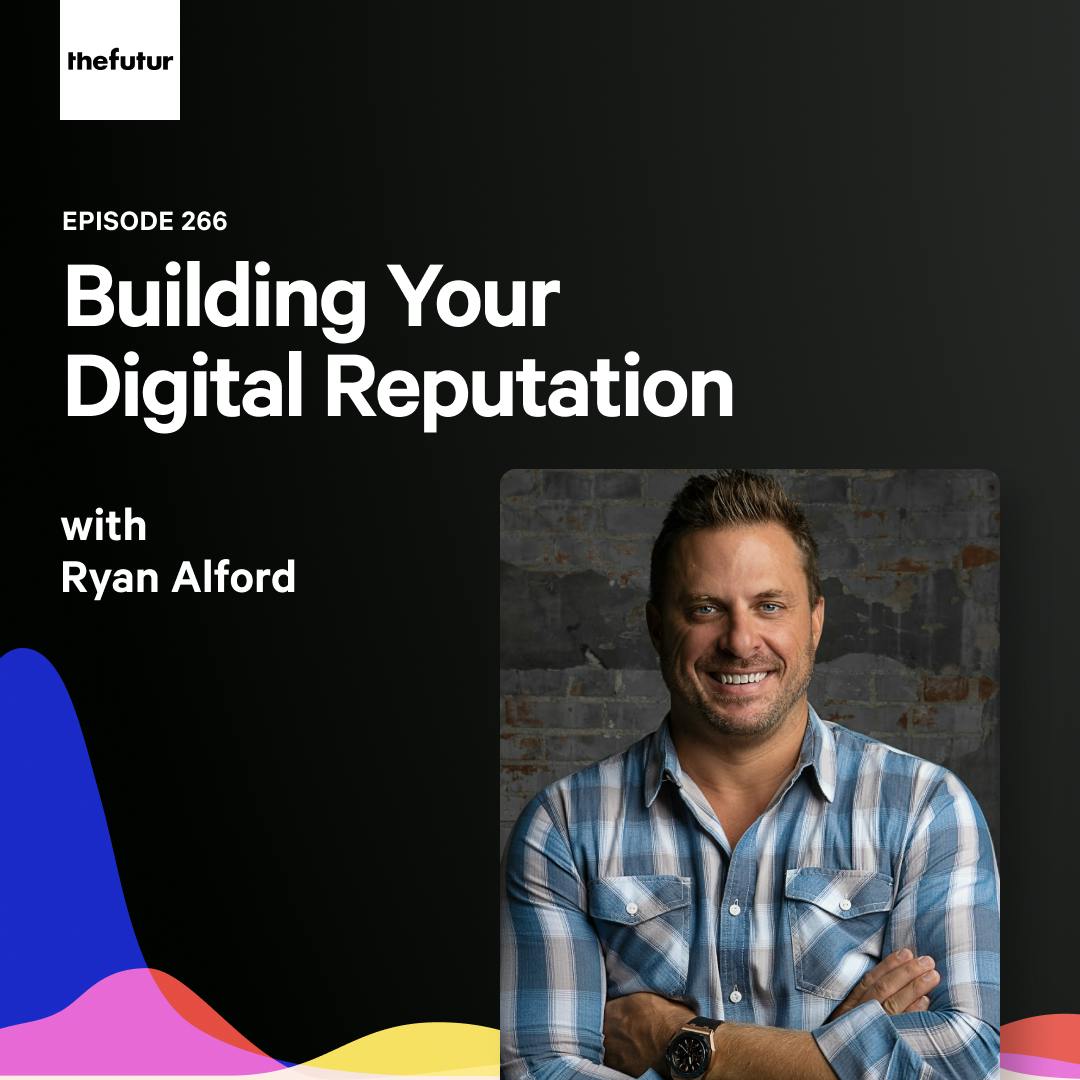 266 - Creating An Authentic Personal Brand — with Ryan Alford