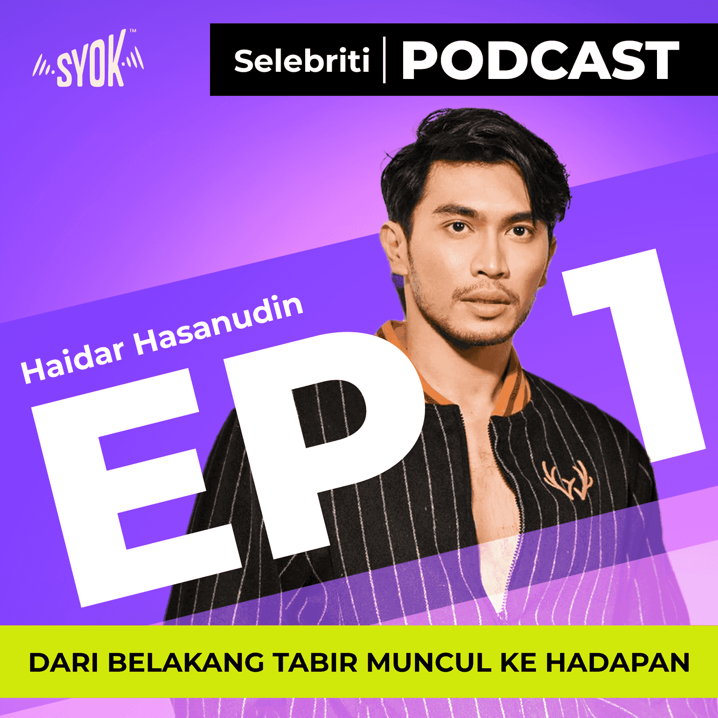 DARI BELAKANG TABIR MUNCUL KE HADAPAN | Selebriti Podcast: Haidar Hasanudin EP1