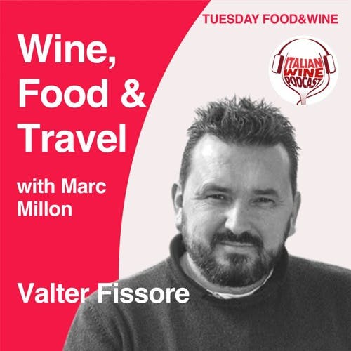 Ep. 899 Valter Fissore | Wine, Food & Travel With Marc Millon