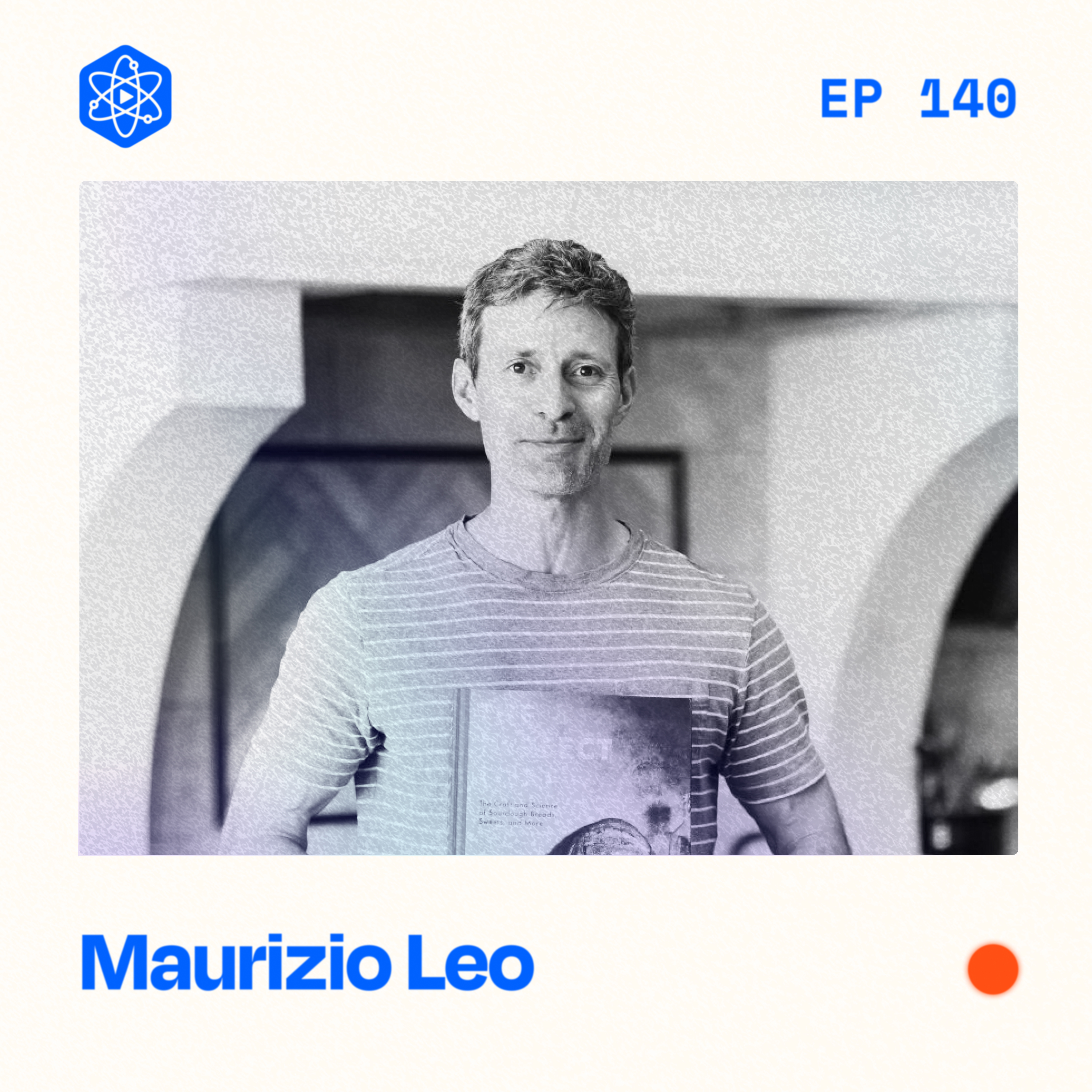 #140: Maurizio Leo – the sourdough bread blogger who became an overnight success
