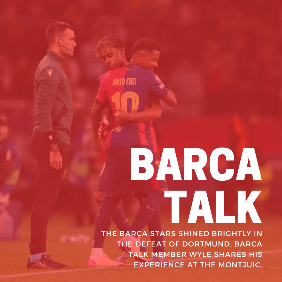 The Barca stars shined brightly in the defeat of Dortmund. Barca Talk member Wyle shares his experience at the Montjuic.