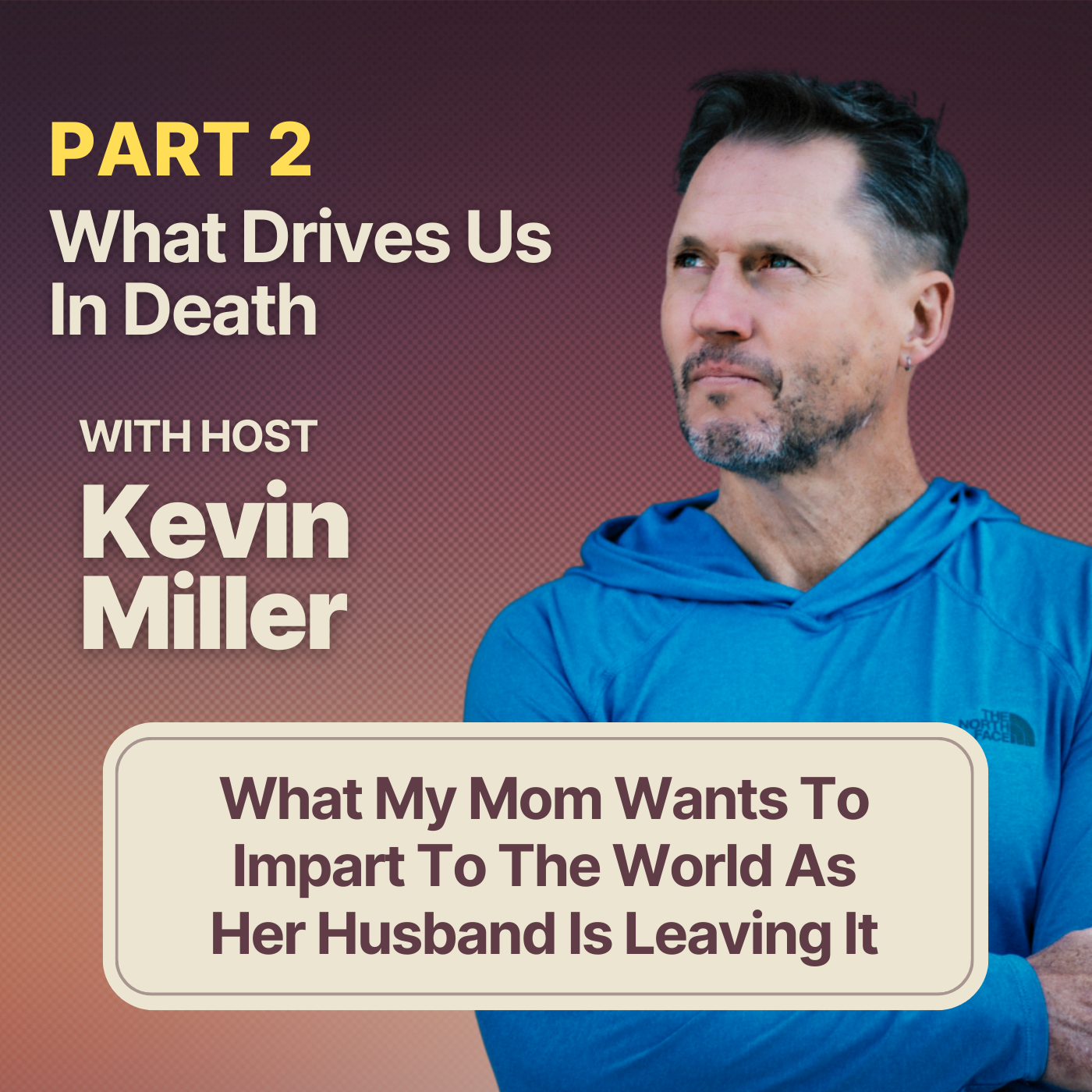#2 What Drives Us In Death | What My Mom Wants To Impart To The World As Her Husband Is Leaving It