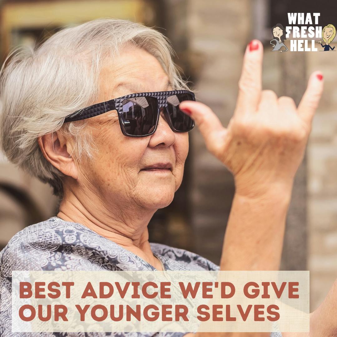 Best Advice We'd Give Our Younger Selves