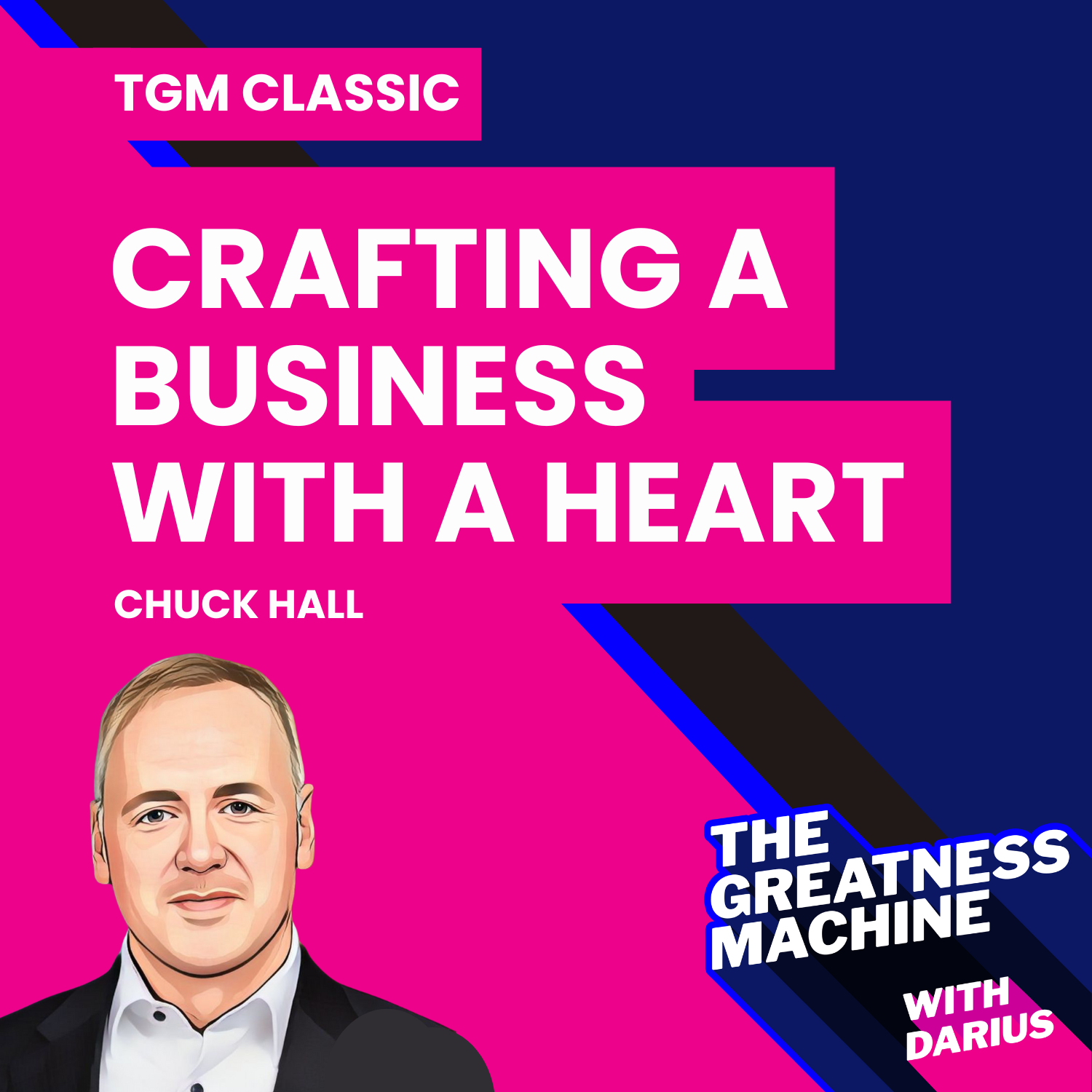 TGM Classic | Chuck Hall | Crafting a Business with a Heart: The Path to Purpose in Senior Living episode artwork