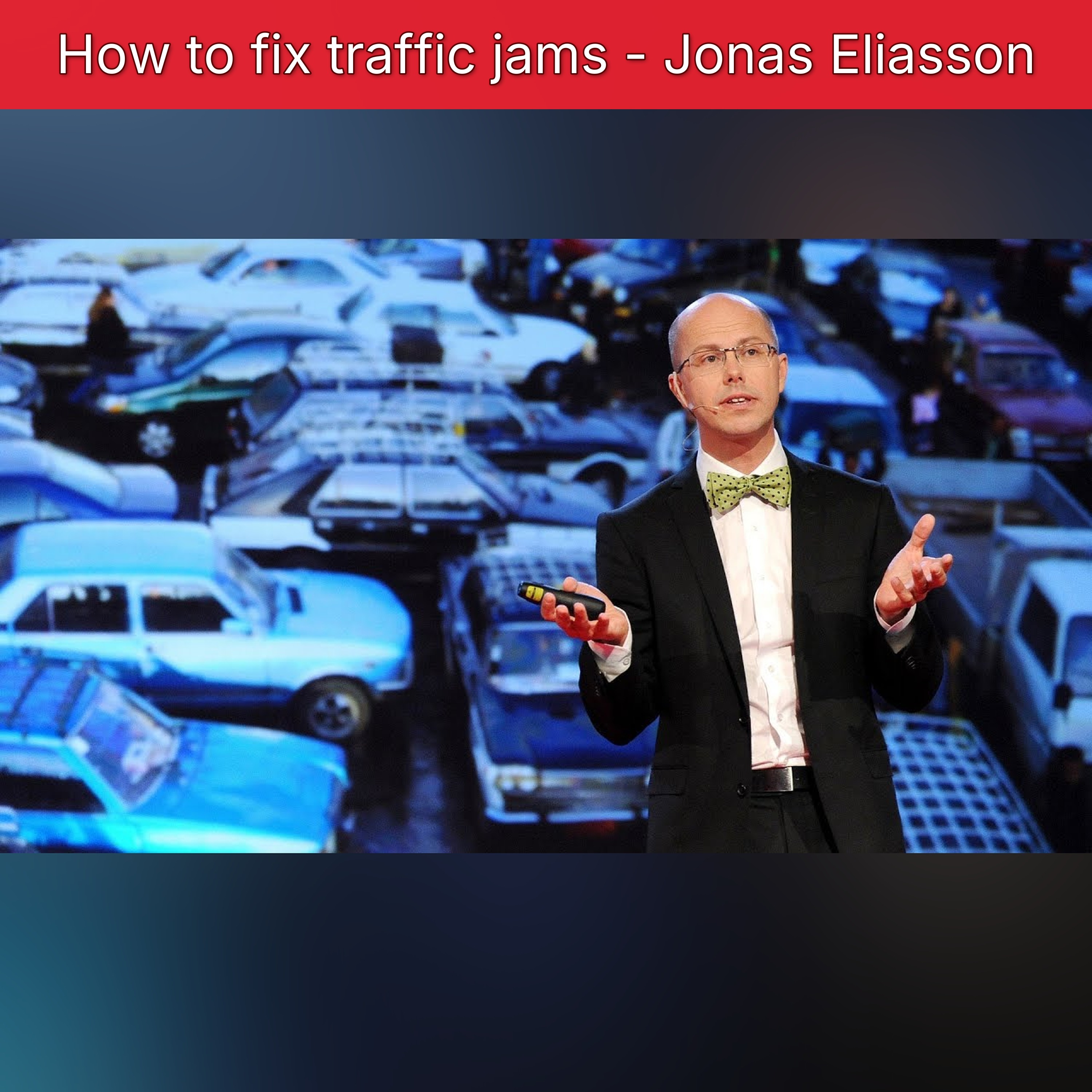 How to fix traffic jams - Jonas Eliasson