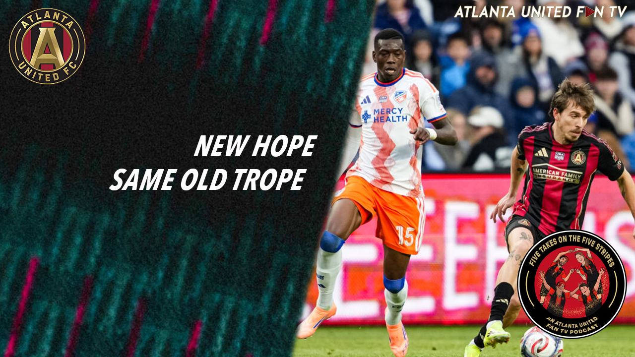 The one where Tata is making the calls, but it still looked like Deila Ball | Five Takes on the Five Stripes | An Atlanta United Fan TV Podcast episode artwork