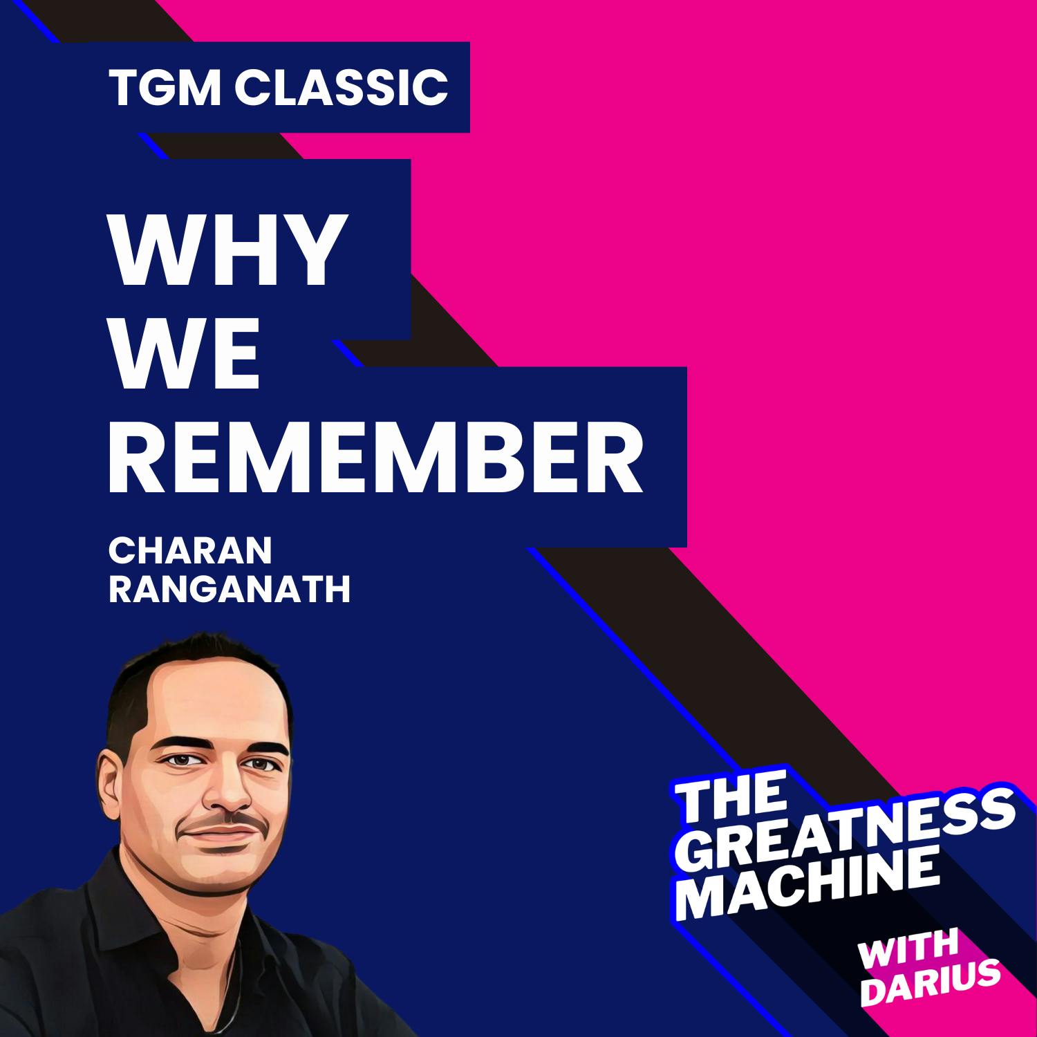 TGM Classic | Charan Ranganath | Why We Remember: Unlocking Memory's Power to Hold on to What Matters TGM Classic | Charan Ranganath | Why We Remember: Unlocking Memory's Power to Hold on to What Matters