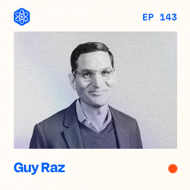 Episode 143: Guy Raz