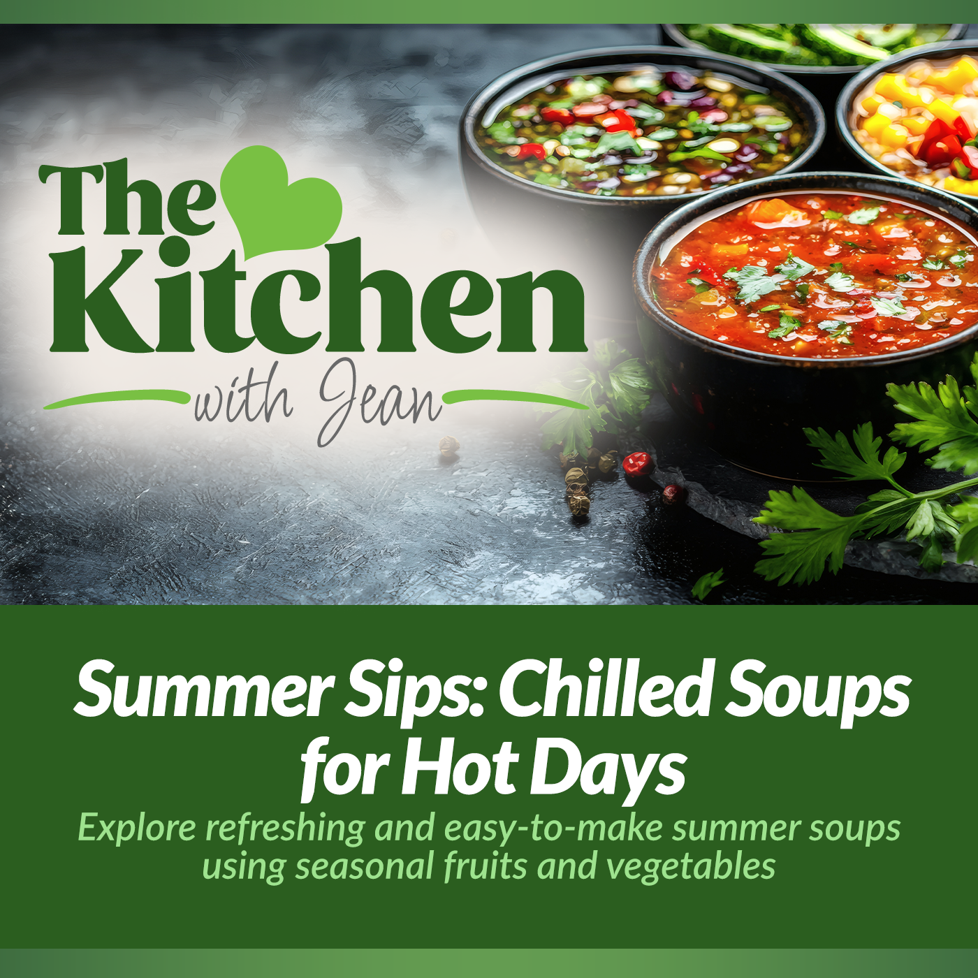 6/19/25: Summer Sips - Chilled Soups for Hot Days episode artwork