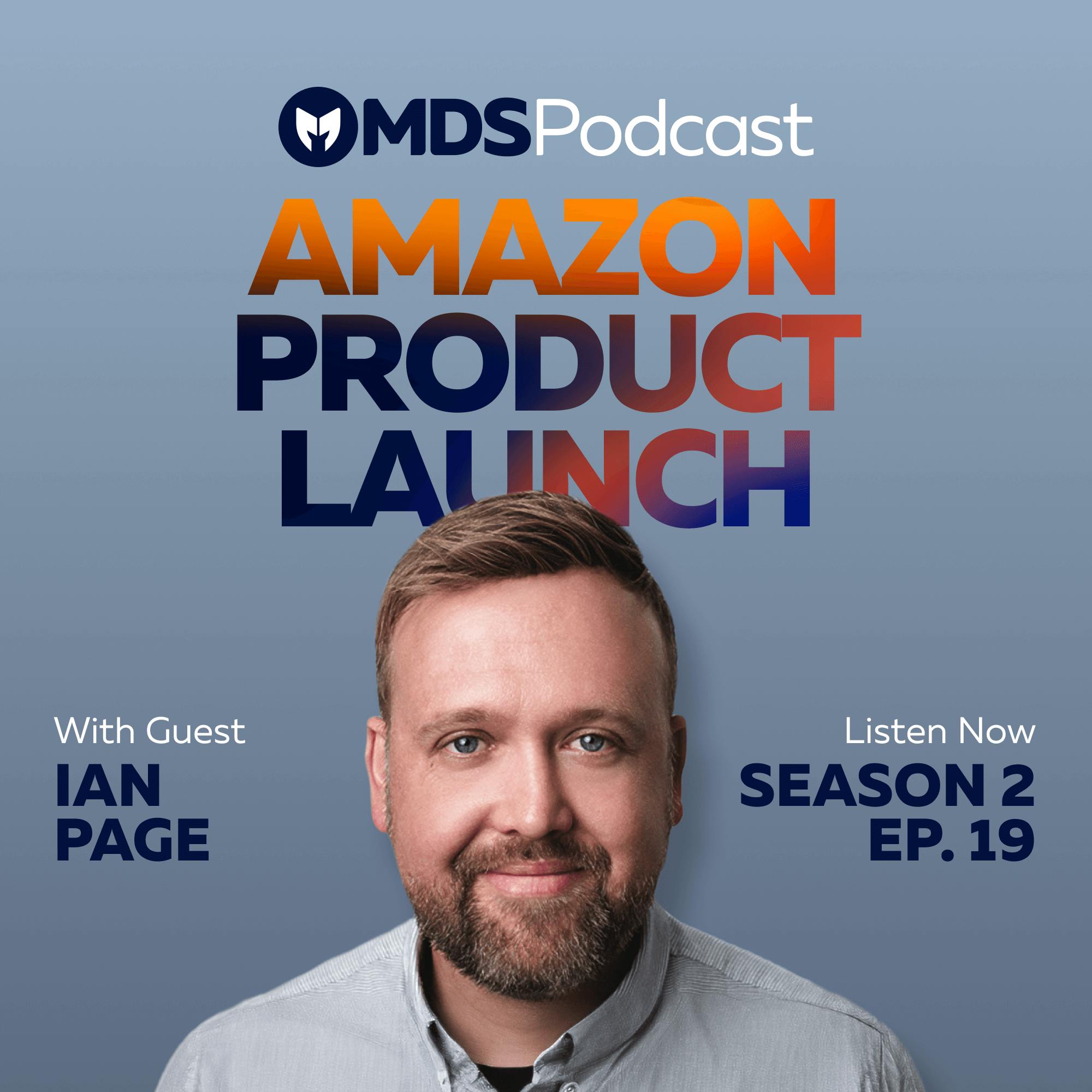 #52 – Ian Page – How to Launch A New Product on Amazon In 2024