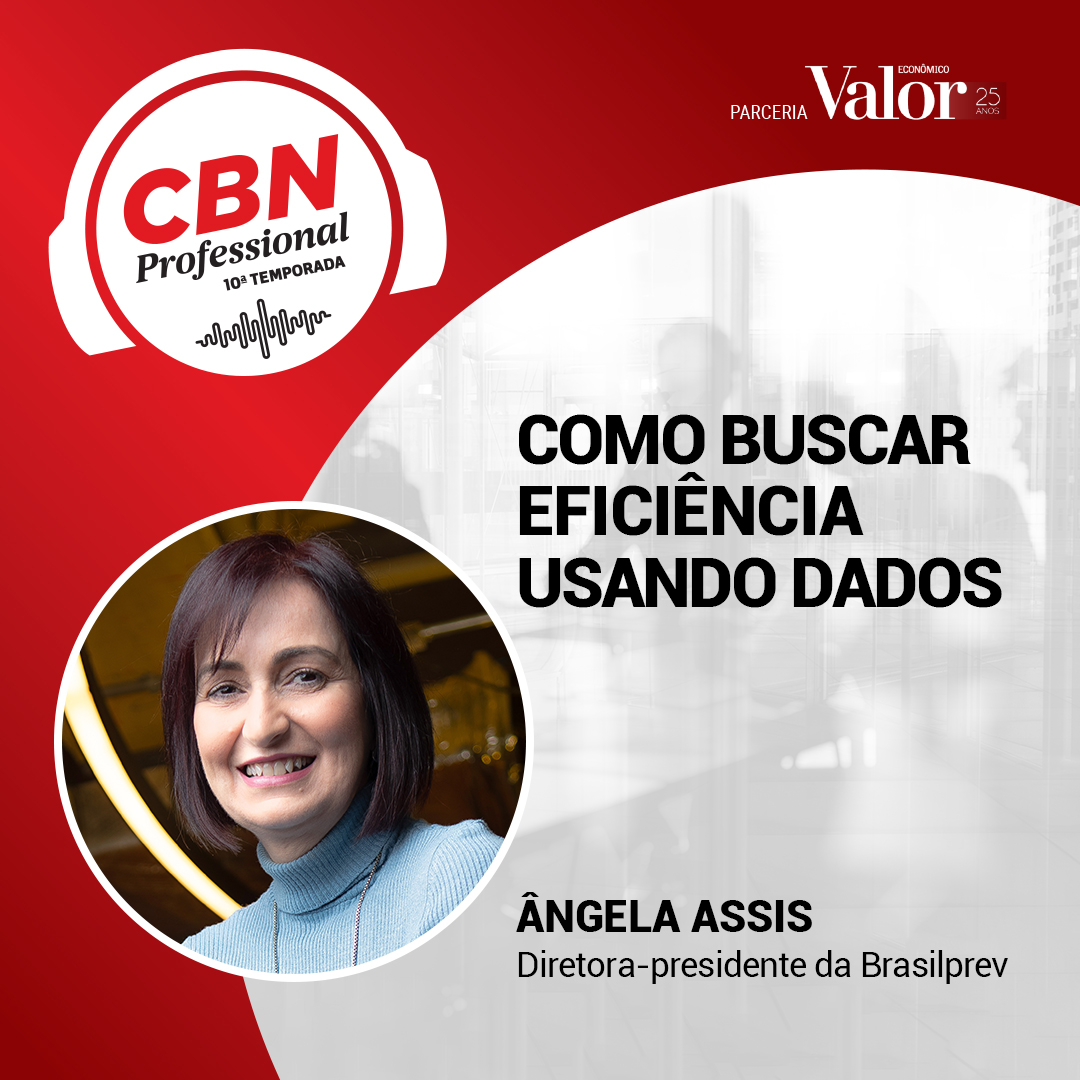 Ep 313 – Ângela Assis, diretora-presidente da BrasilPrev: como buscar eficiência usando dados